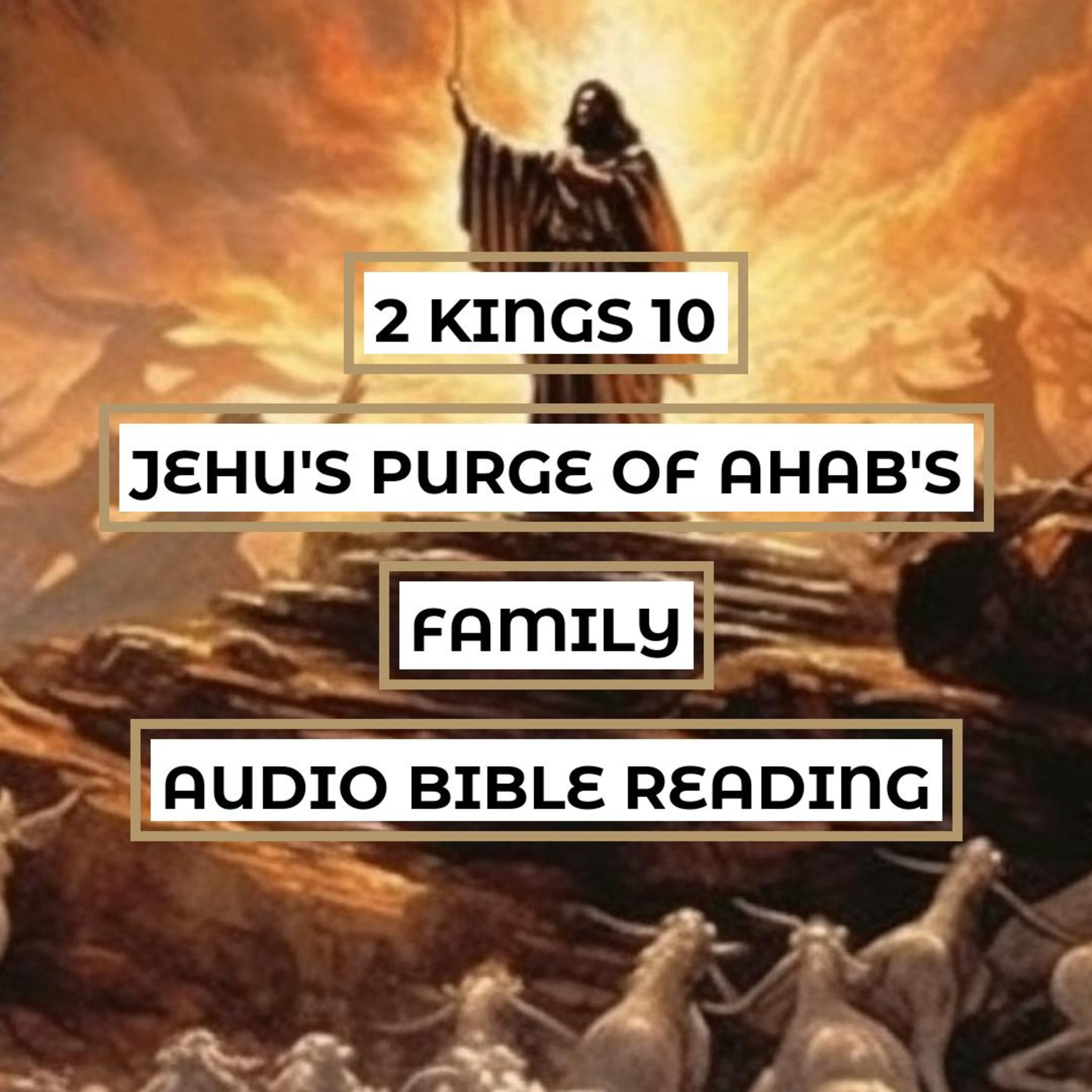 2 Kings 10: Jehu's Purge of Ahab's Family - Clear & Engaging Audio Bible Reading | Jehu's Ambush, Jezebel's Fate, and the End of Ahab's House episode artwork