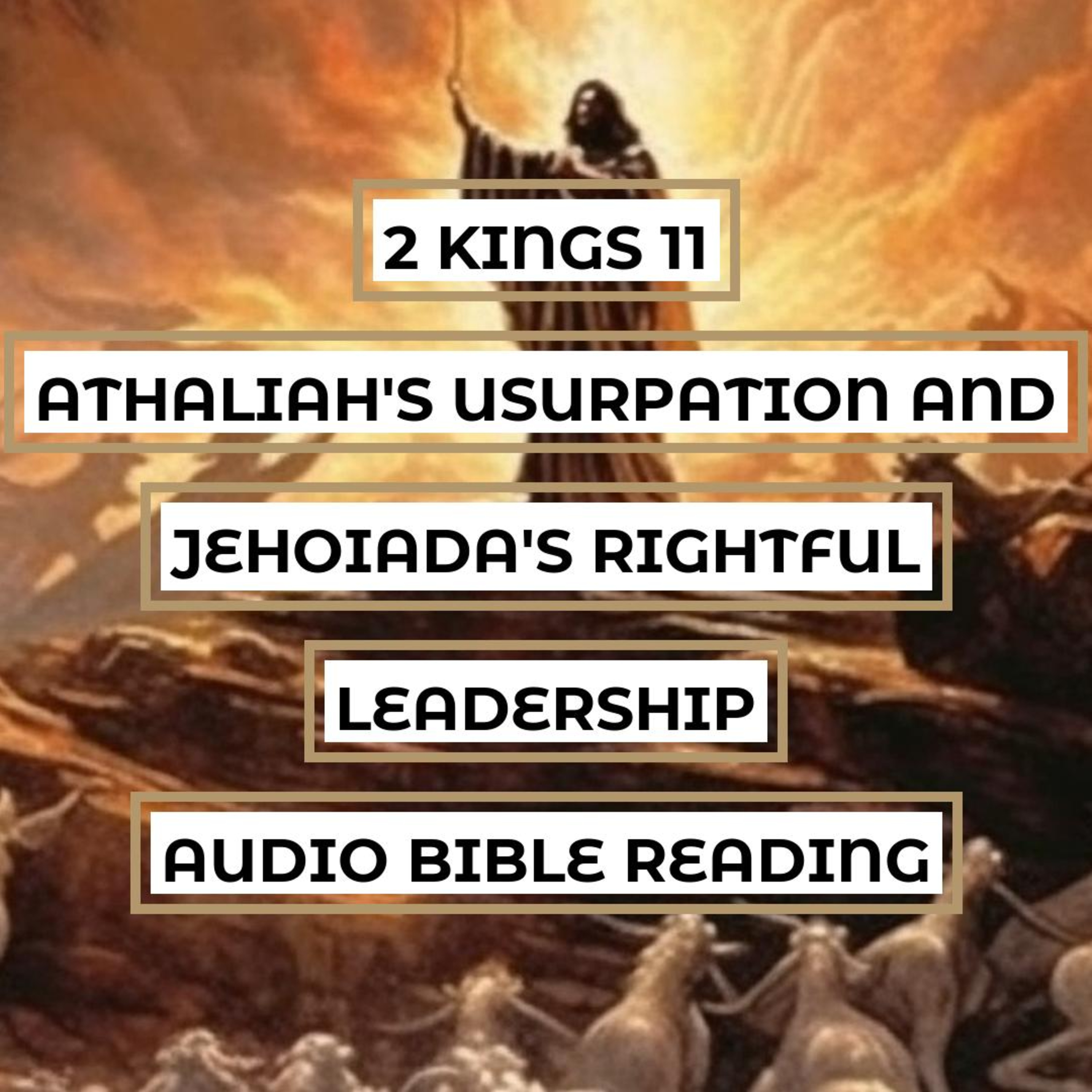 2 Kings 11: Athaliah's Usurpation and Jehoiada's Rightful Leadership - Clear & Engaging Audio Bible Reading | The Queen's Reign, Joram's Death, Jehoash's Coronation, and Athaliah's Punishment episode artwork