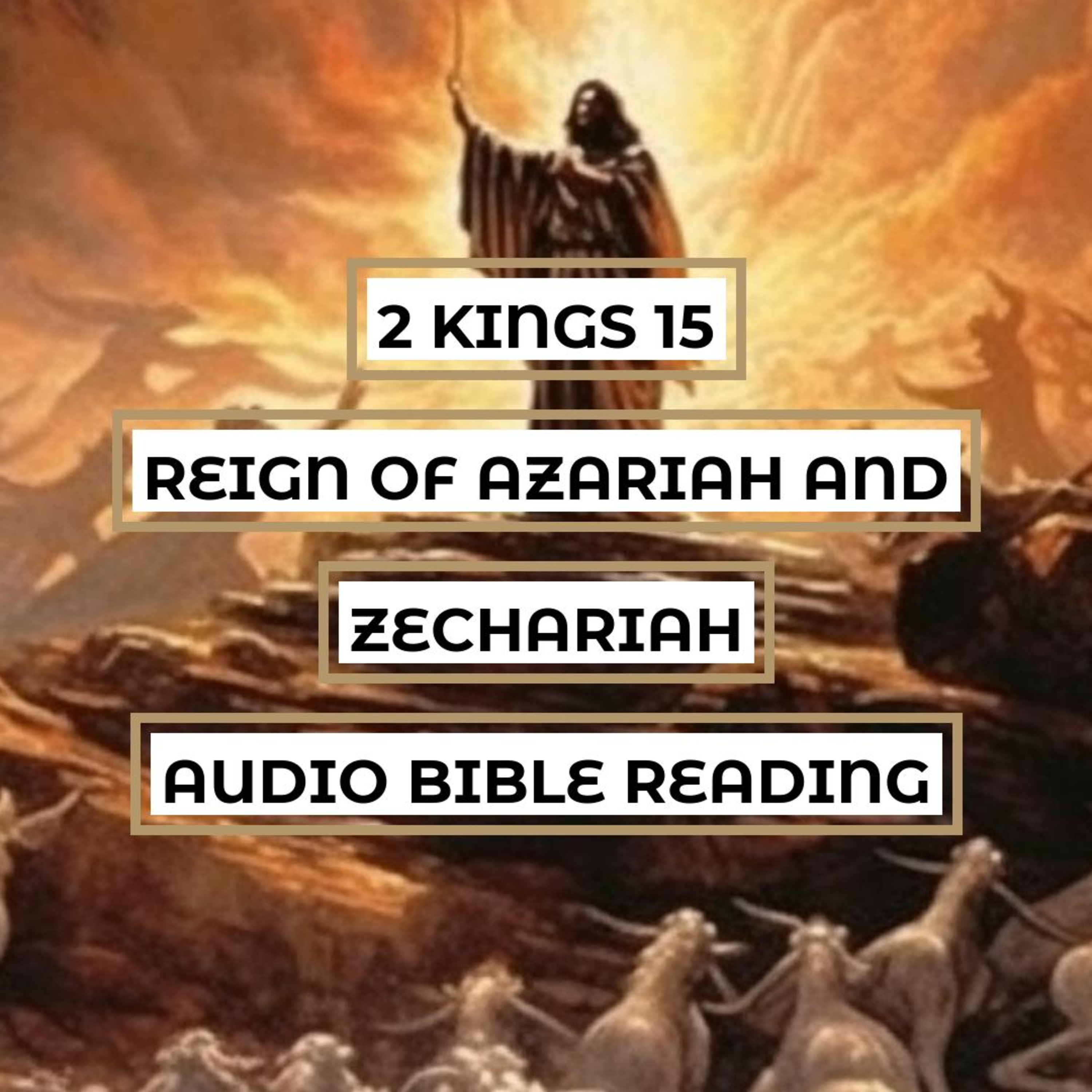 2 Kings 15: Reign of Azariah and Zechariah - Clear & Engaging Audio Bible Reading | Kings of Judah and Israel, Rebellions, and God's Punishment episode artwork