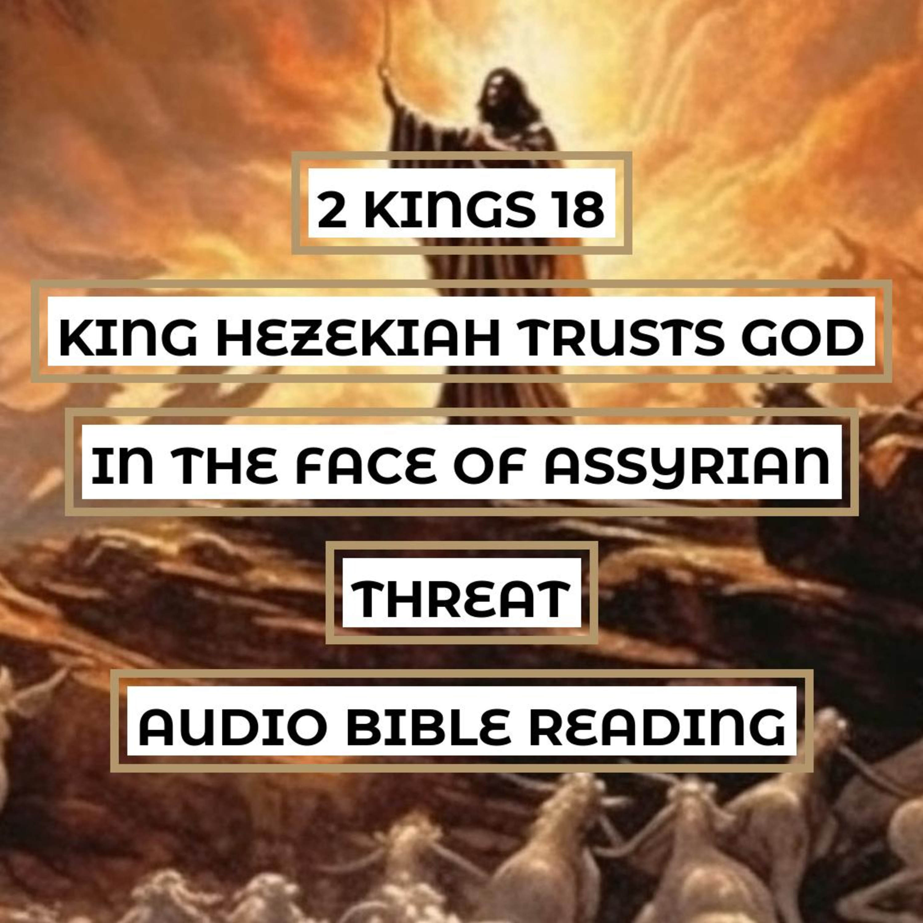 2 Kings 18: King Hezekiah Trusts God in the Face of Assyrian Threat - Clear & Engaging Audio Bible Reading | Rebellion, Conquest, and Faith Amidst Opposition episode artwork