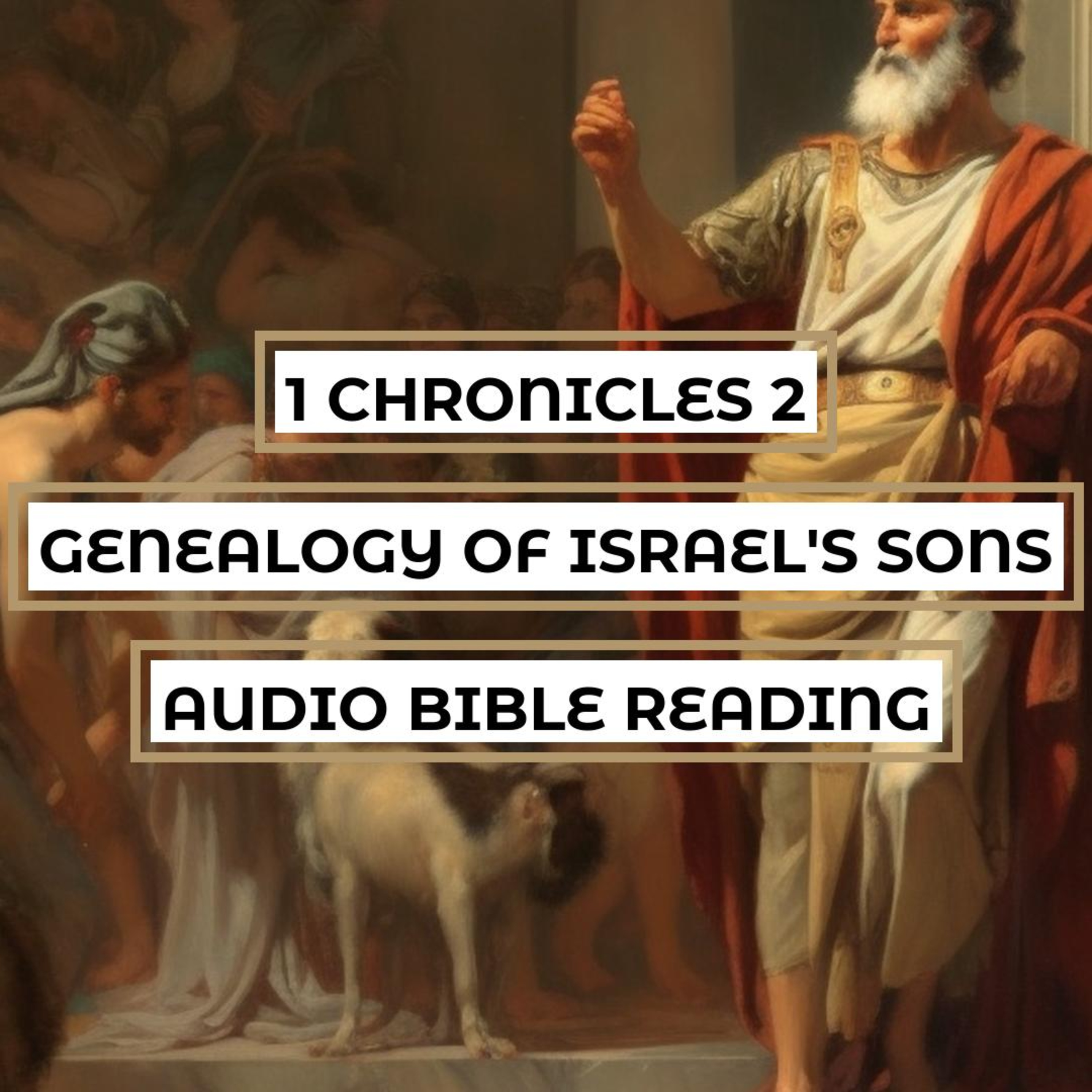 1 Chronicles 2: Genealogy of Israel's Sons - Clear & Engaging Audio Bible Reading | Lineage of Judah, Caleb, and Family of Jesse episode artwork