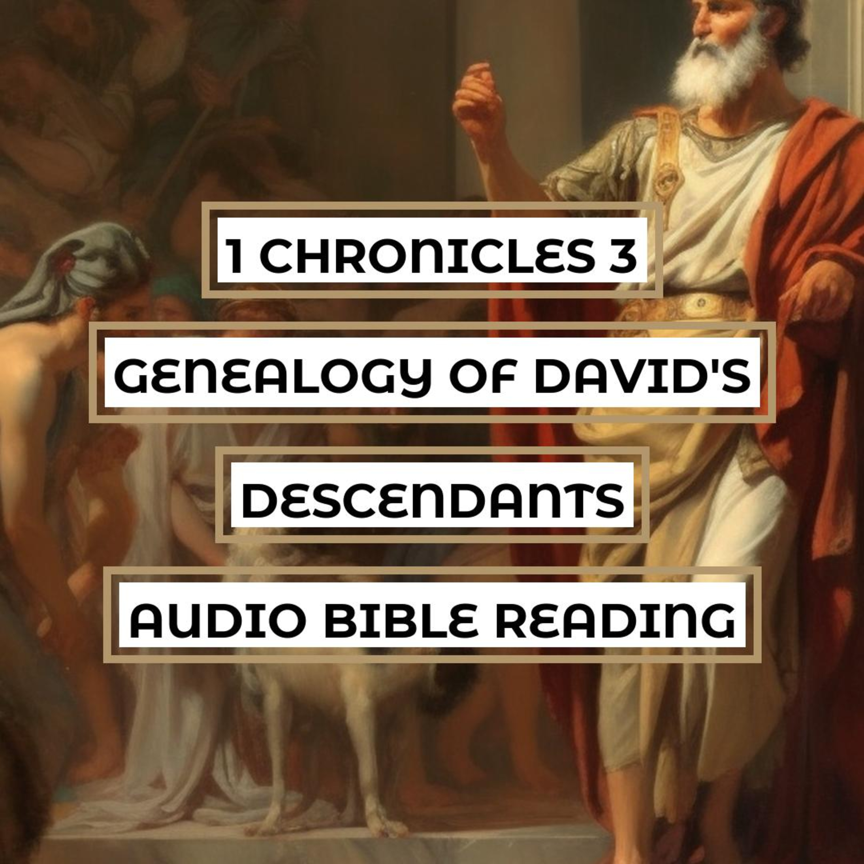 1 Chronicles 3: Genealogy of David's Descendants - Clear & Engaging Audio Bible Reading | Listing the Royal and Family Lineage of Jerusalem Kings and Expansion of Kingdom episode artwork