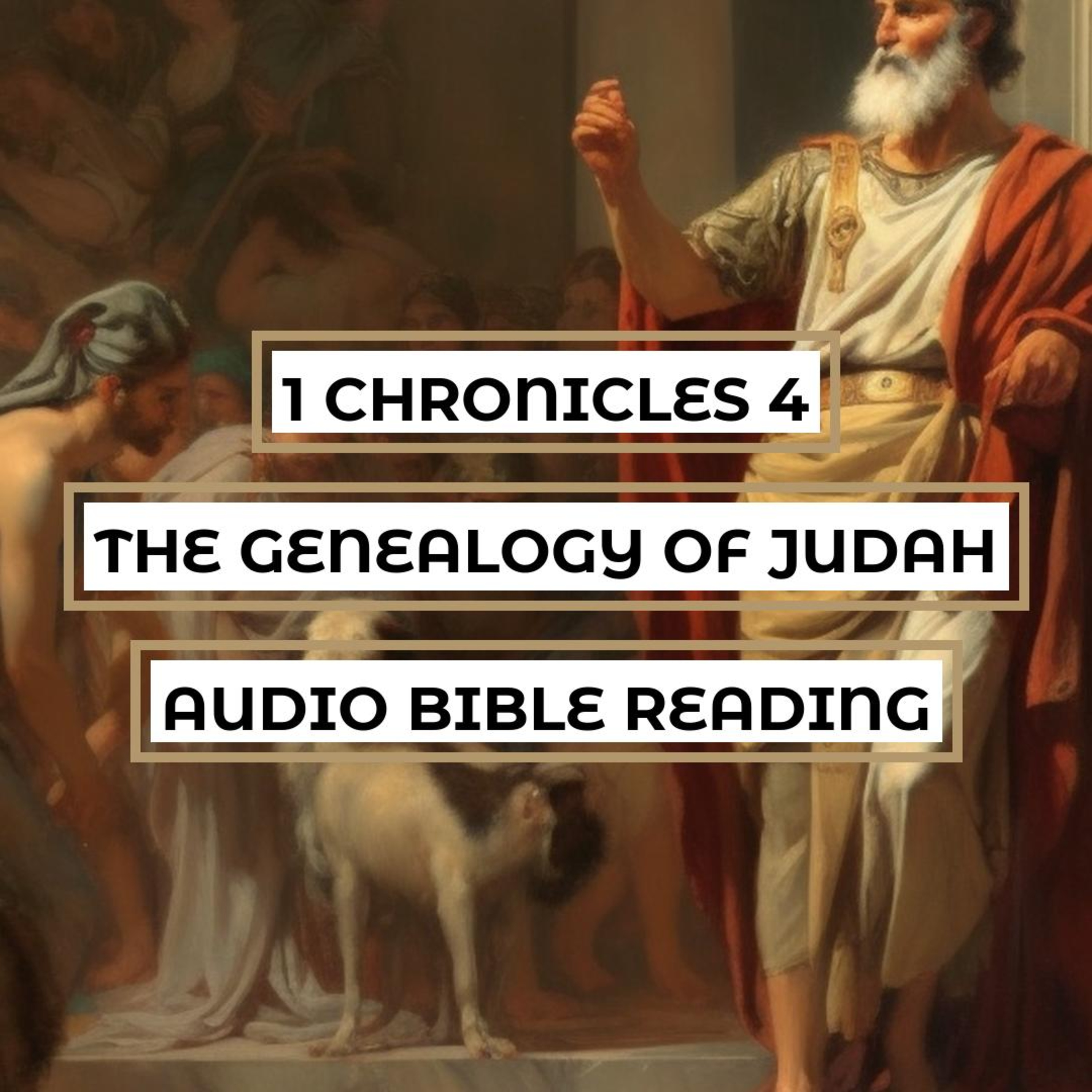 1 Chronicles 4: The Genealogy of Judah - Clear & Engaging Audio Bible Reading | The Lineage of Judah, The Descendants of Shelah, and The Prayer of Jabez episode artwork