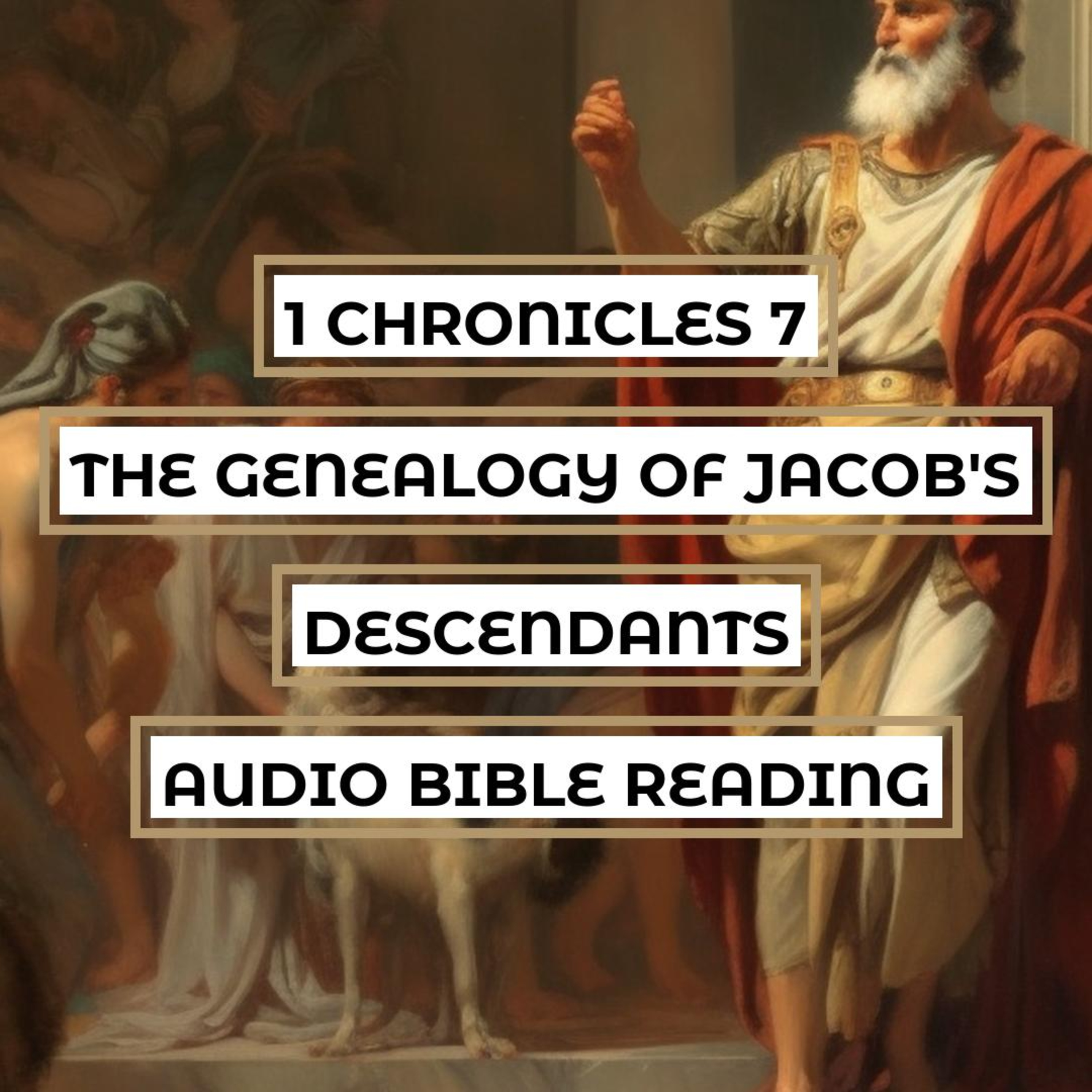 1 Chronicles 7: The Genealogy of Issachar, Benjamin, Naphtali, Manasseh, and Ephraim - Clear & Engaging Audio Bible Reading | Tracing the Ancestry of Jacob's Descendants and Their Land Inheritances episode artwork