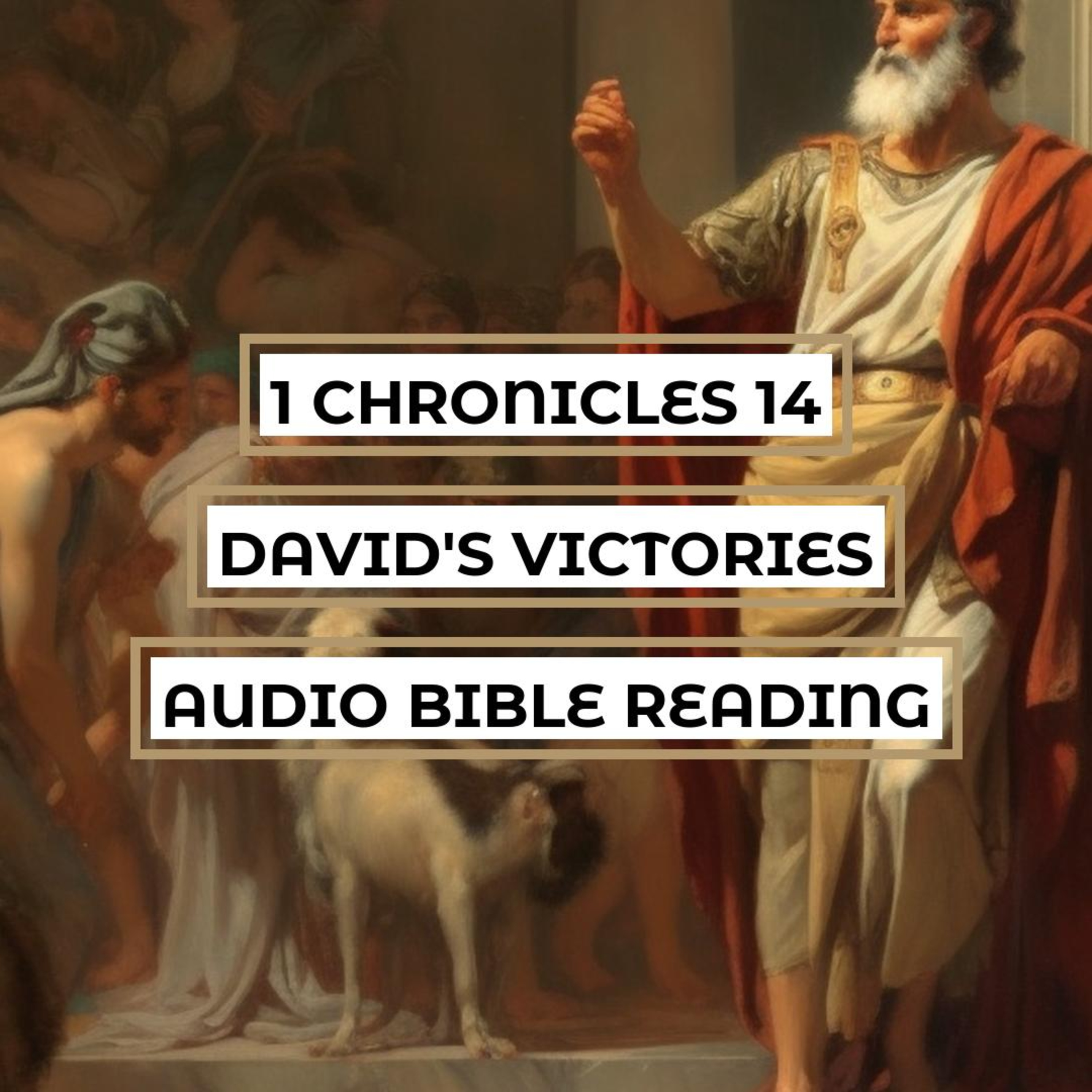 1 Chronicles 14: David's Victories - Clear & Engaging Audio Bible Reading | Kingdom Expansion, Philistine Wars, and God's Blessings episode artwork