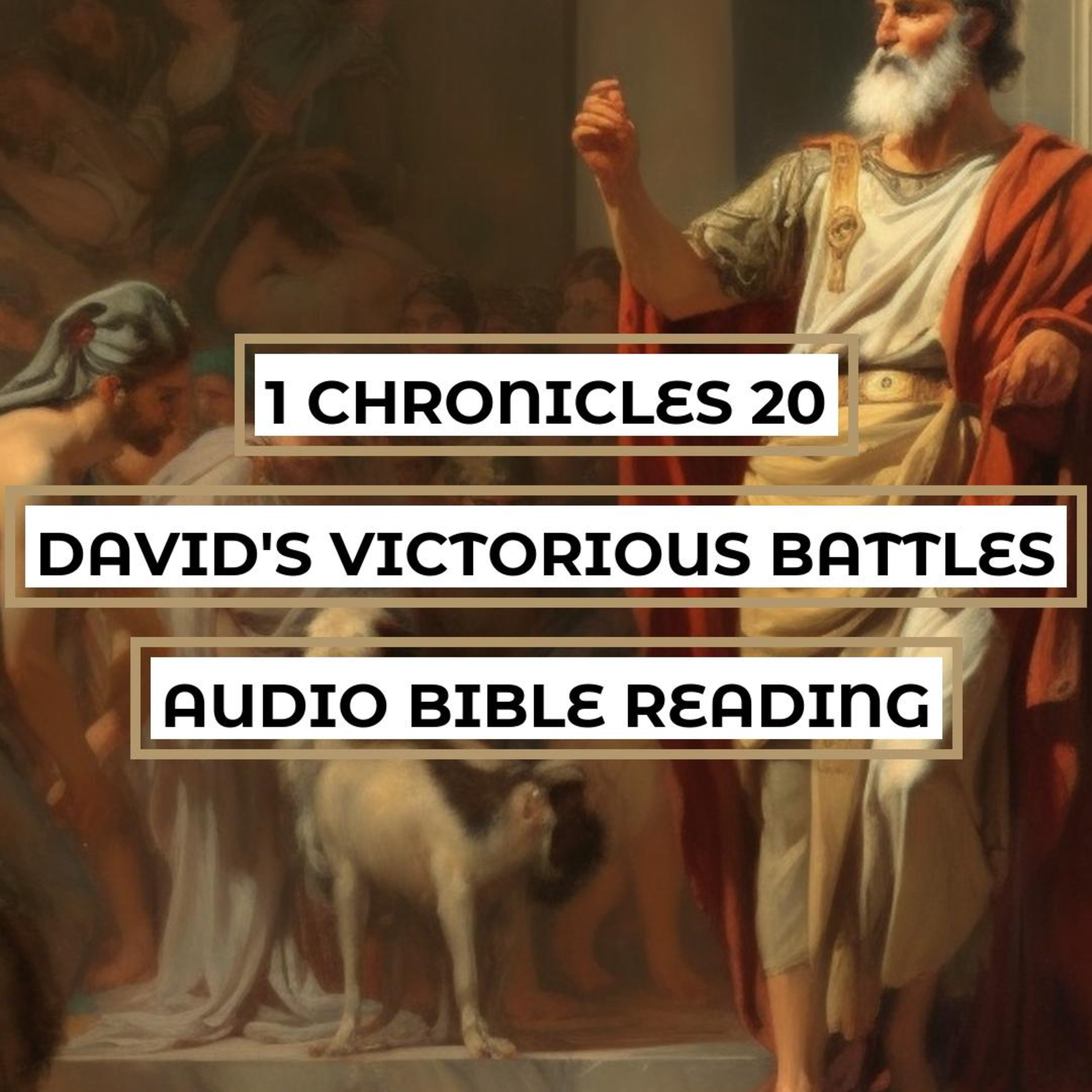 1 Chronicles 20: David's Victorious Battles - Clear & Engaging Audio Bible Reading | Conquest of Philistine Giants, War with Ammonites, and Joab's Courage episode artwork