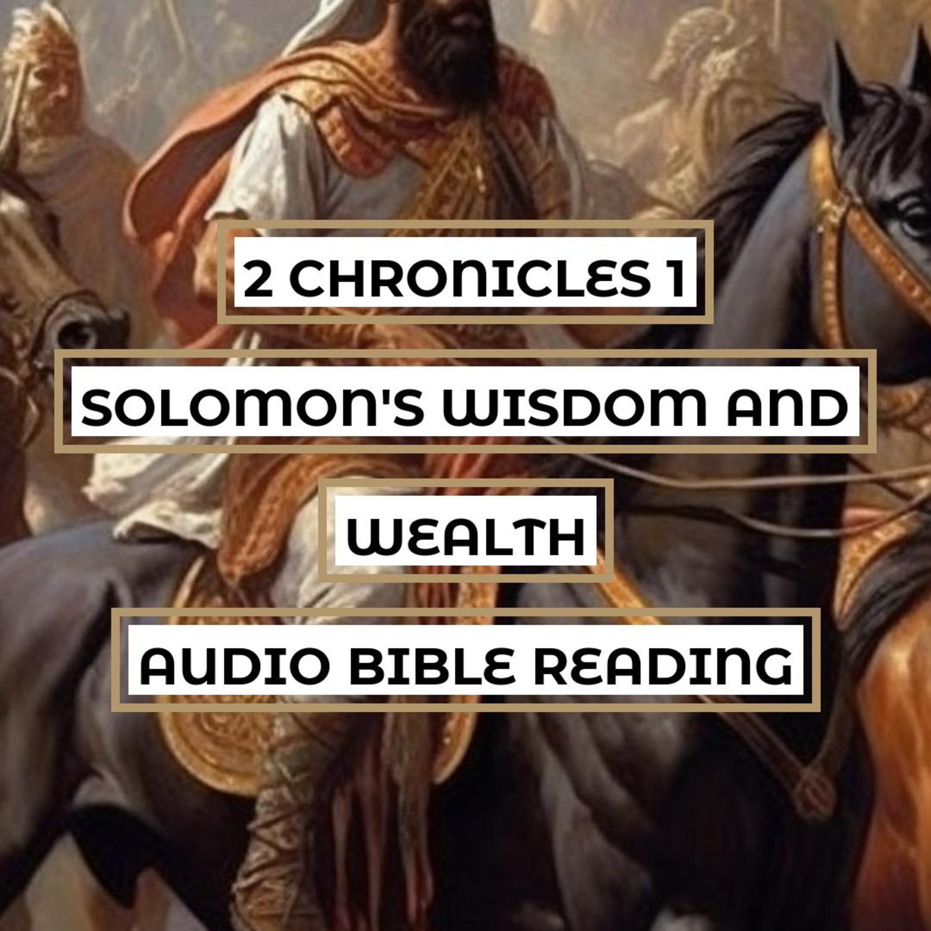 2 Chronicles 1: Solomon's Wisdom and Wealth - Clear & Engaging Audio Bible Reading | Seeking God's Guidance, The Queen of Sheba's Visit, and Solomon's Prosperity episode artwork