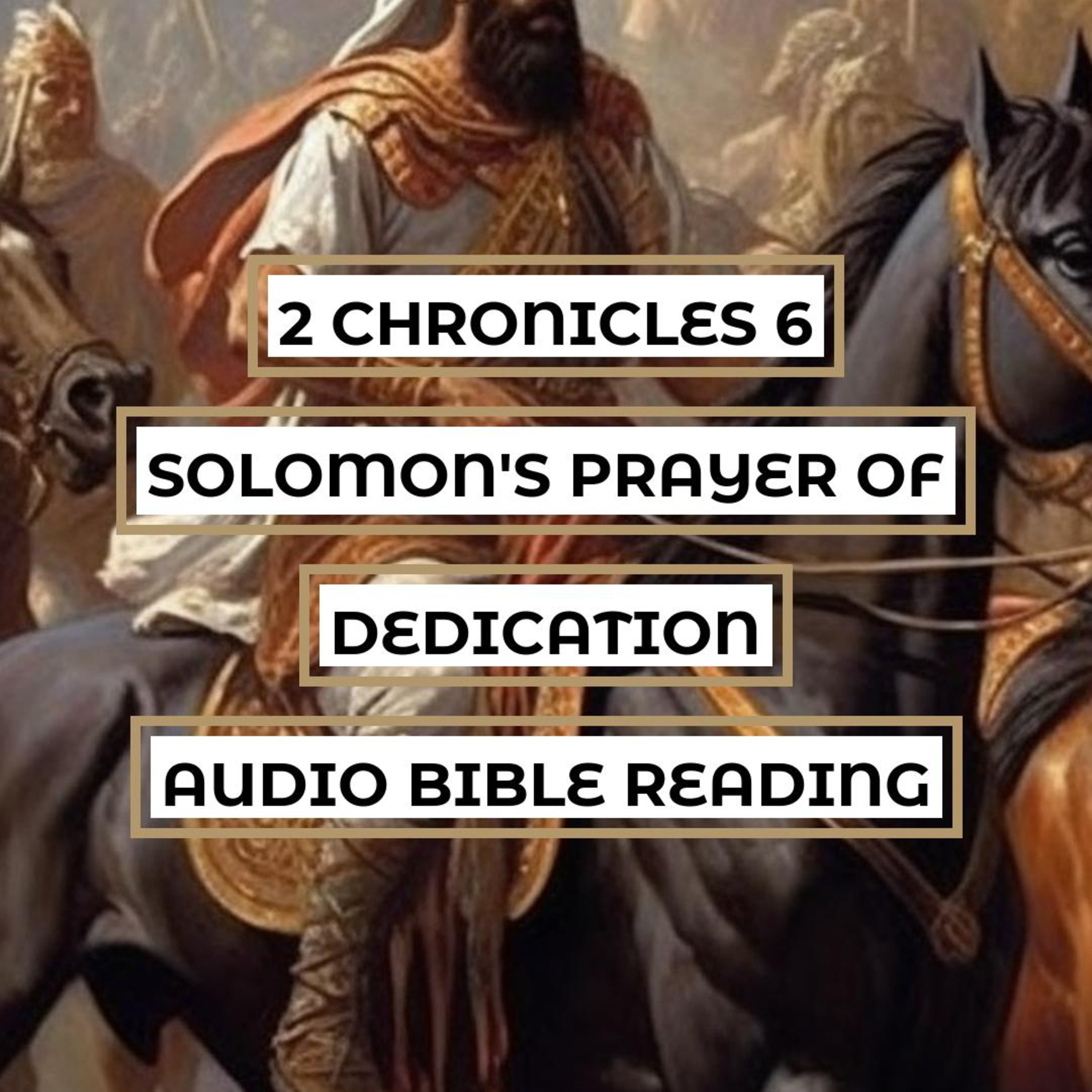 2 Chronicles 6: Solomon's Prayer of Dedication - Clear & Engaging Audio Bible Reading | God's Faithfulness, Blessings, and Mercy episode artwork
