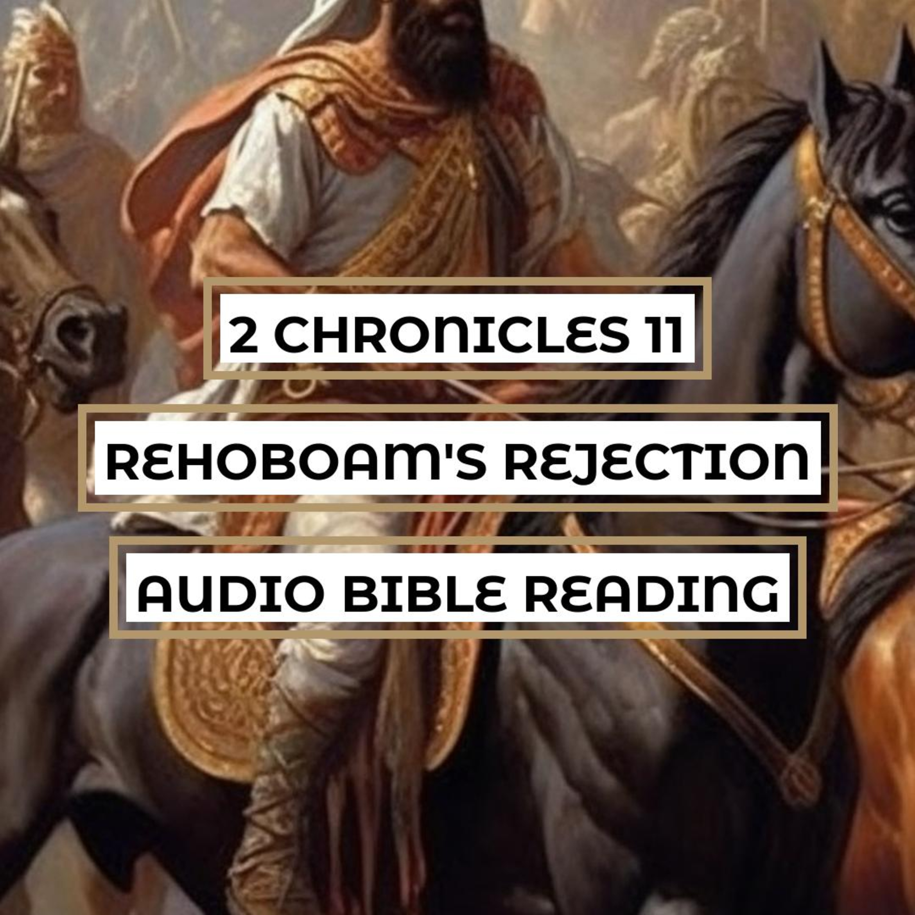 2 Chronicles 11: Rehoboam's Rejection - Clear & Engaging Audio Bible Reading | Jeroboam's Secession, Levites' Migration, and Jerusalem's Fortification episode artwork