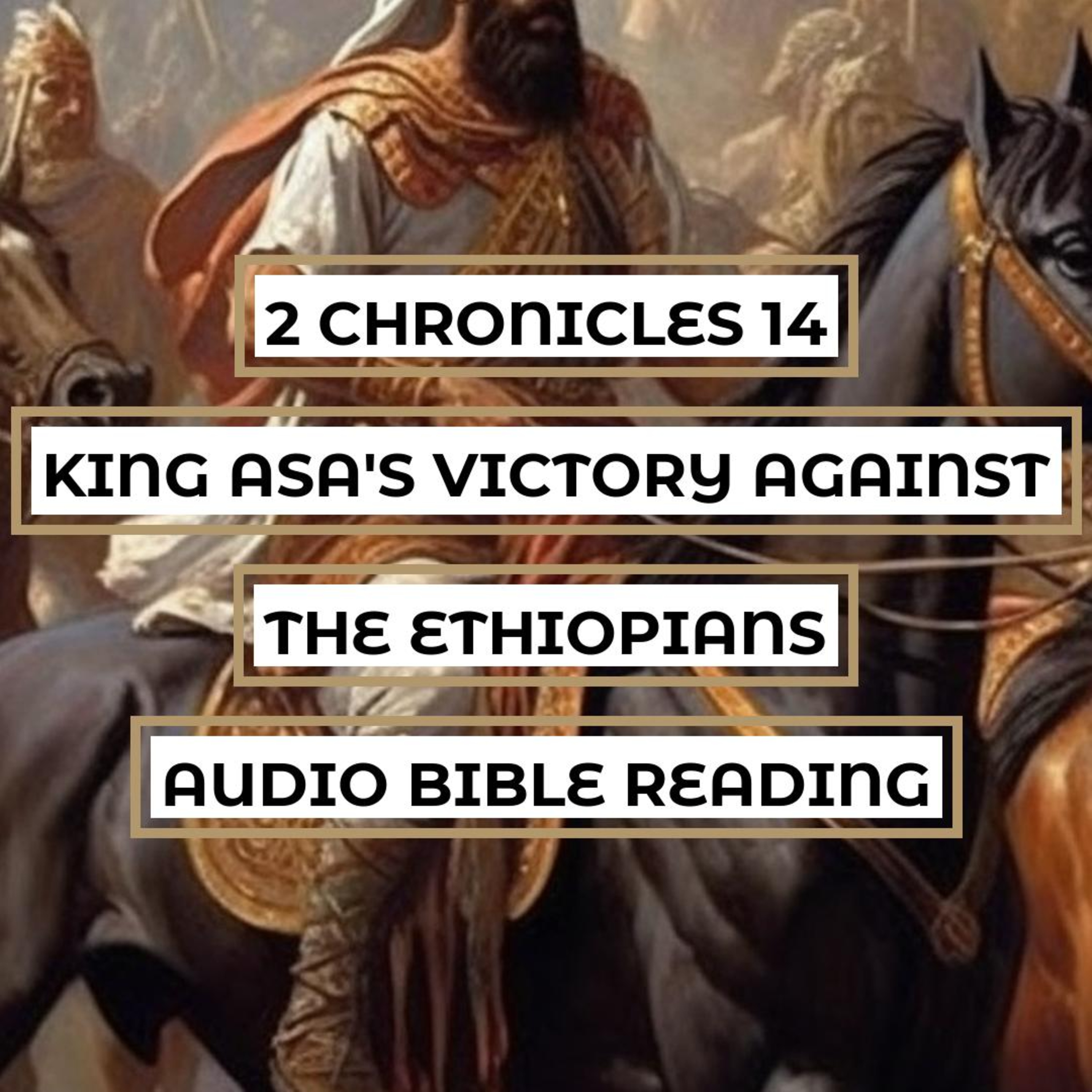 2 Chronicles 14: King Asa's Victory Against the Ethiopians - Clear & Engaging Audio Bible Reading | Trusting God, Strengthening Judah, and Seeking the Lord's Help episode artwork