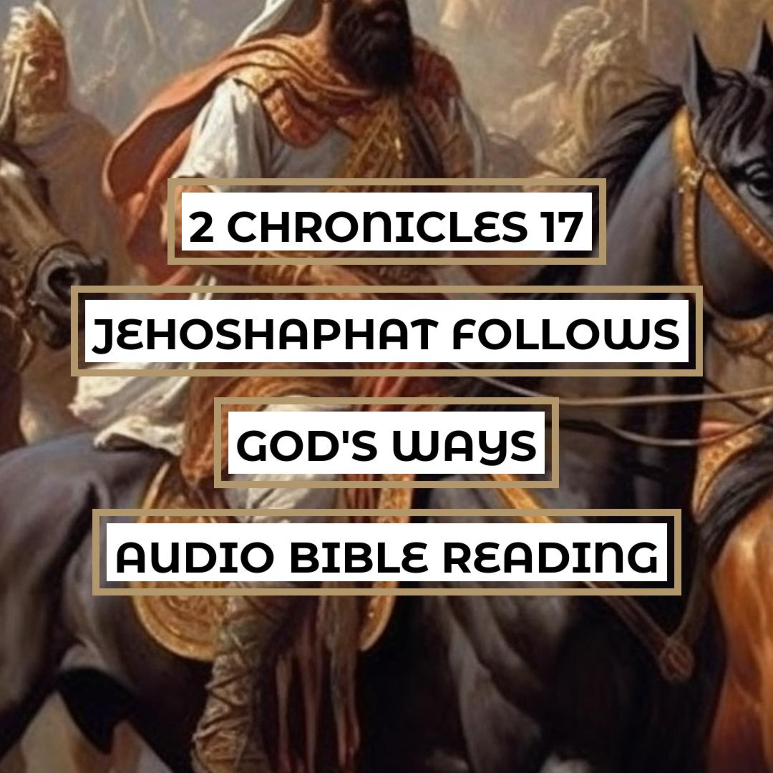 2 Chronicles 17: Jehoshaphat Follows God's Ways - Clear & Engaging Audio Bible Reading | King's Prosperity, People's Devotion, and Enemies Defeated episode artwork