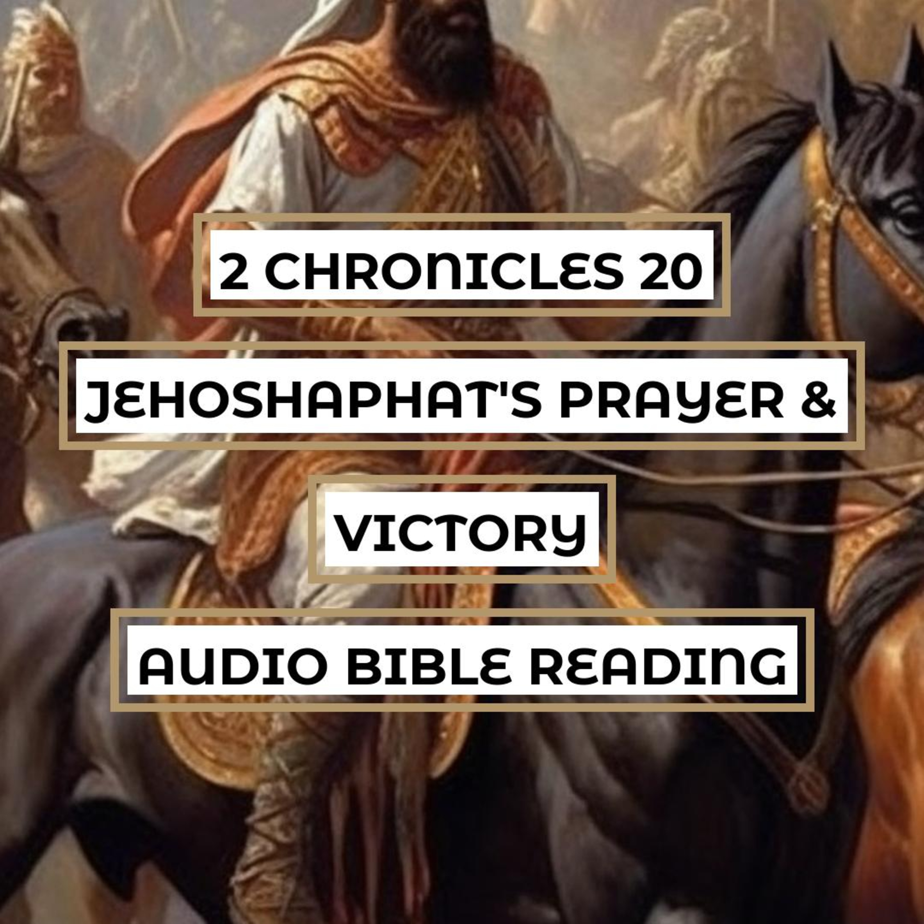2 Chronicles 20: Jehoshaphat's Prayer & Victory - Clear & Engaging Audio Bible Reading | Spiritual Warfare, God's Faithfulness, and Praise episode artwork