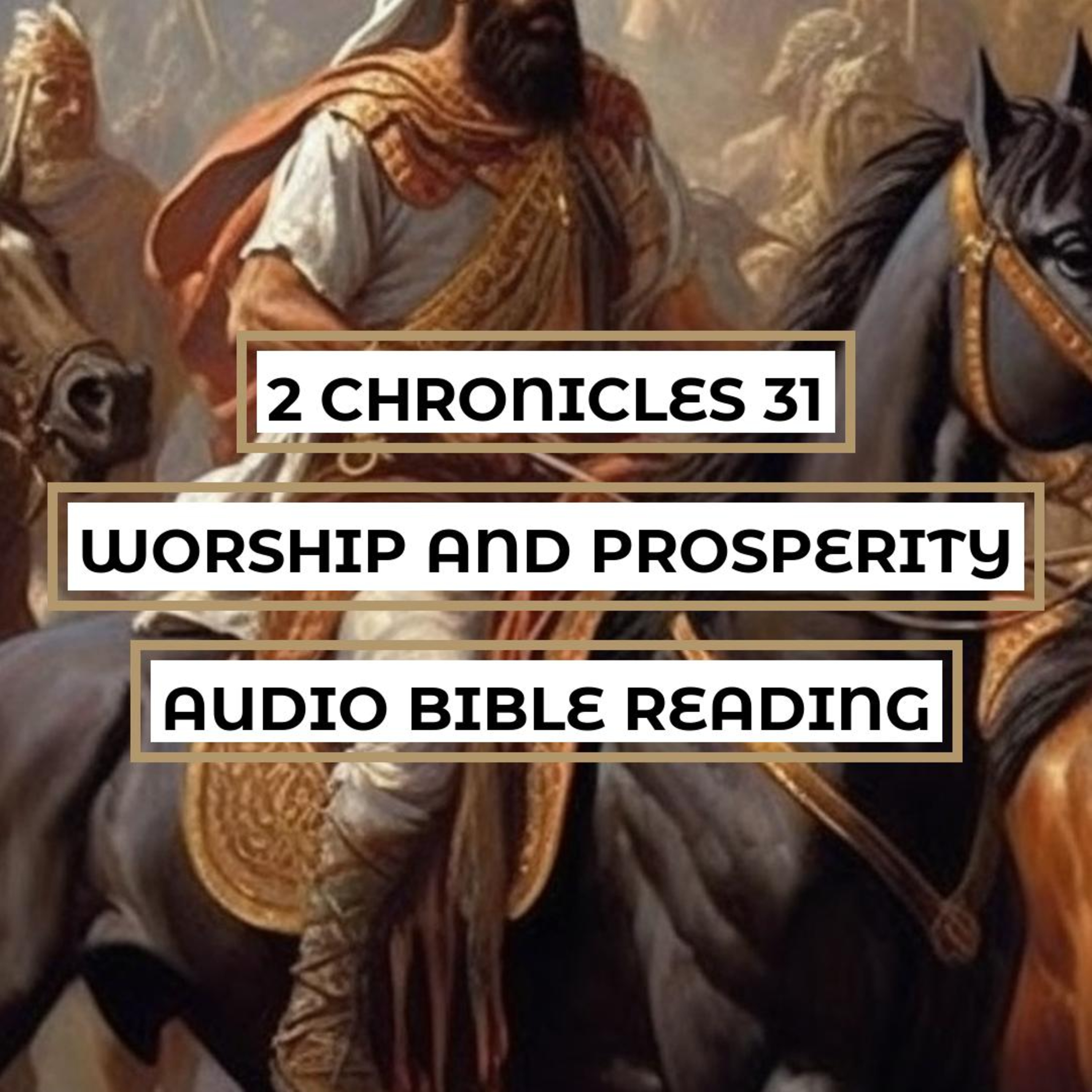 2 Chronicles 31: Worship and Prosperity - Clear & Engaging Audio Bible Reading | Hezekiah's Reforms, Tithes and Offerings, Abundance and Blessings episode artwork