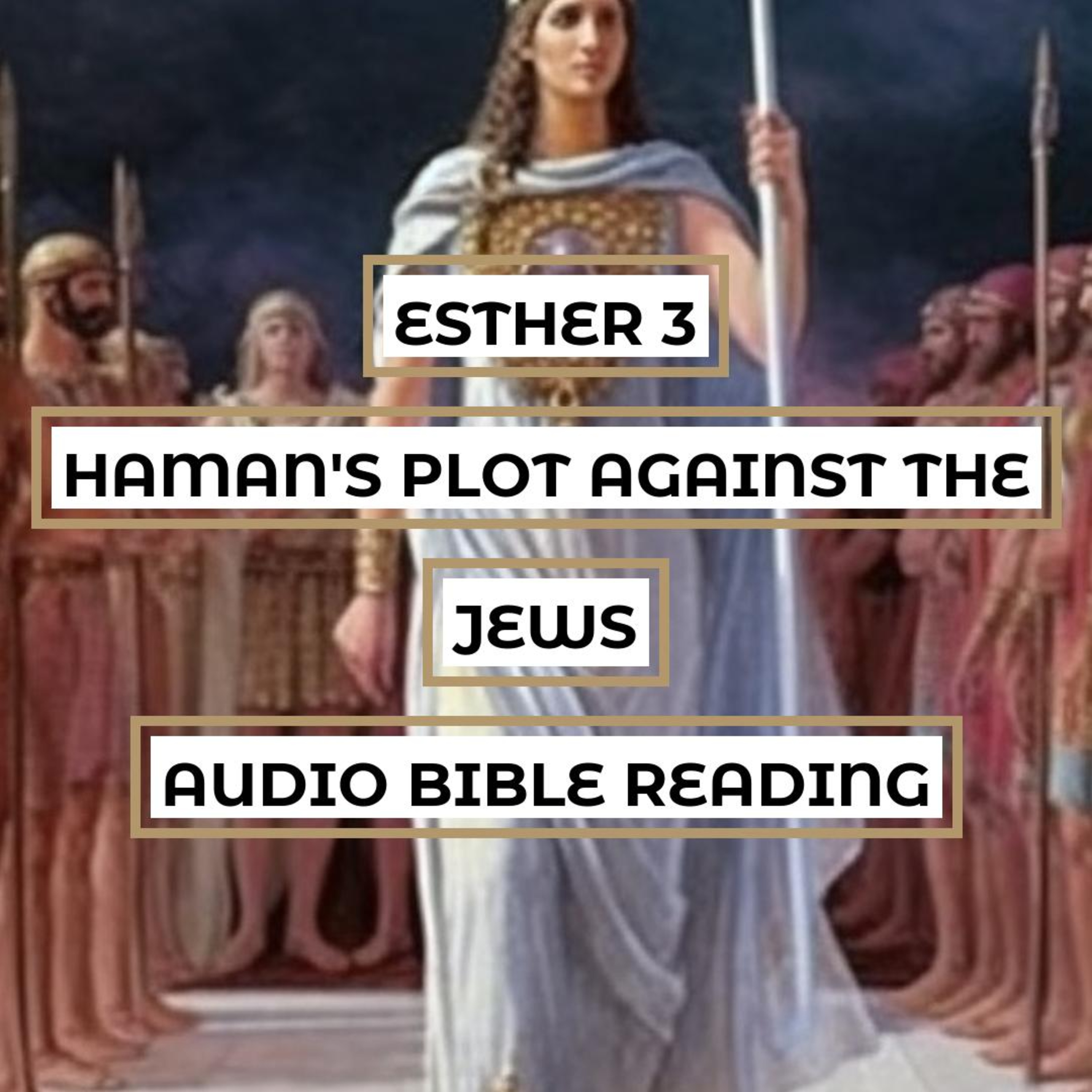 Esther 3: Haman's Plot against the Jews - Clear & Engaging Audio Bible Reading | The Evil Counsel, Mordecai's Refusal, and the King's Edict episode artwork