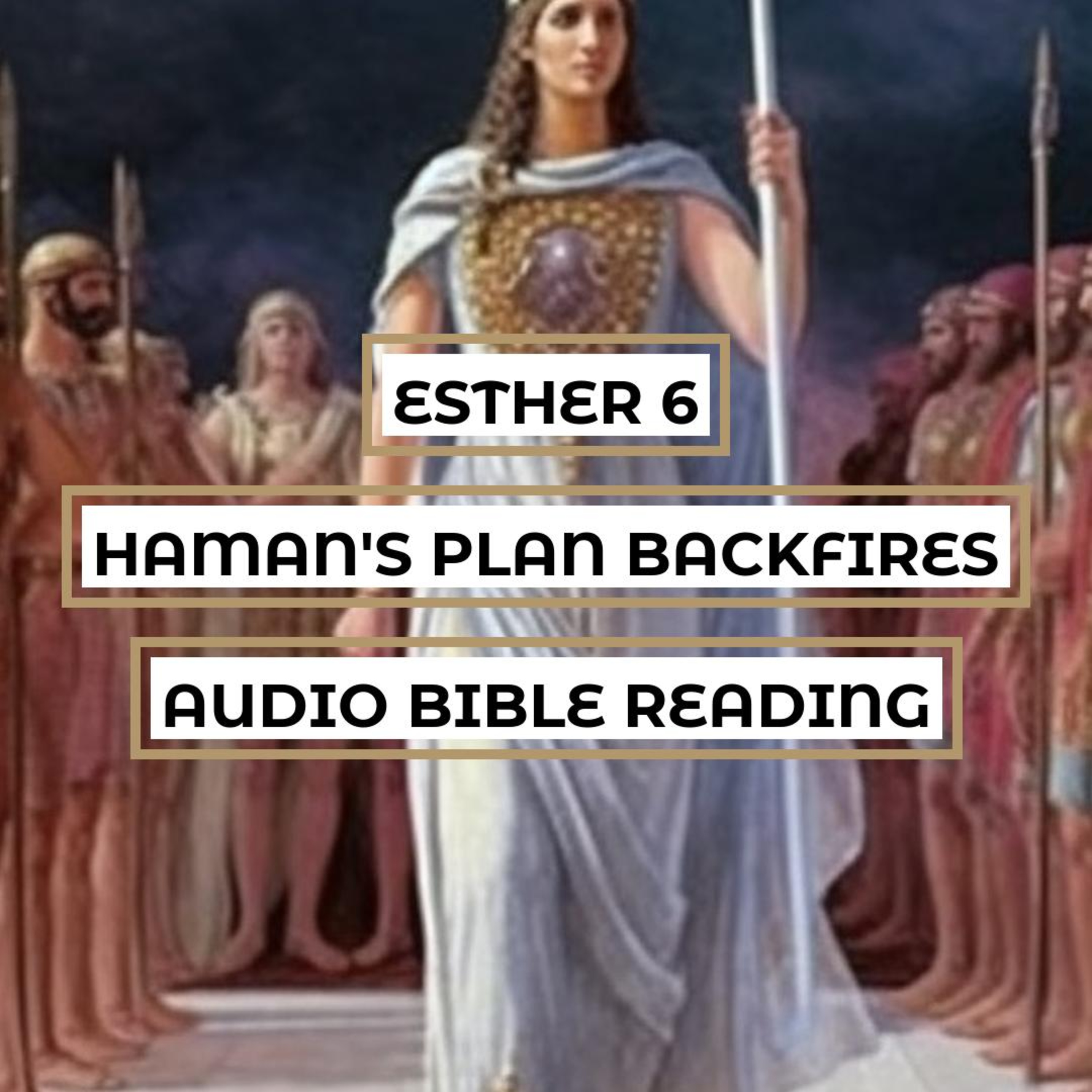 Esther 6: Haman's Plan Backfires - Clear & Engaging Audio Bible Reading | The King's Sleepless Night, Mordecai's Honorable Deed, and Haman's Humiliation episode artwork