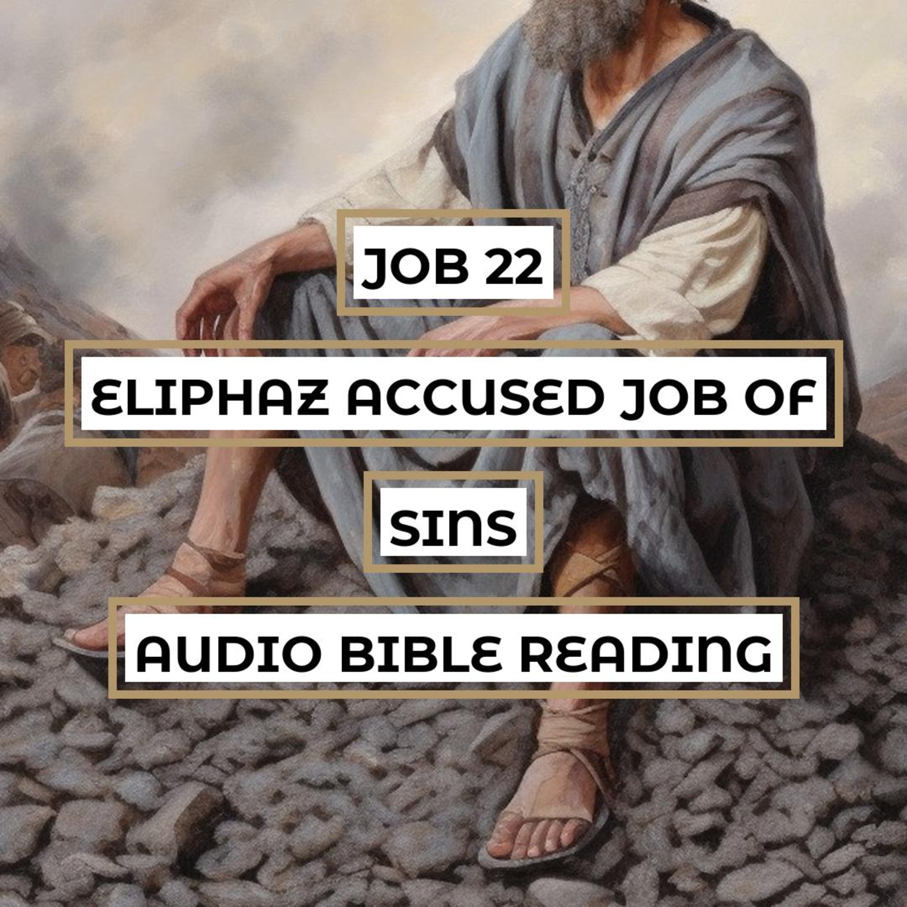 Job 22: Eliphaz accused Job of sins – Clear & Engaging Audio Bible Reading | Eliphaz's admonition, Job's suffering, and God's divine justice episode artwork