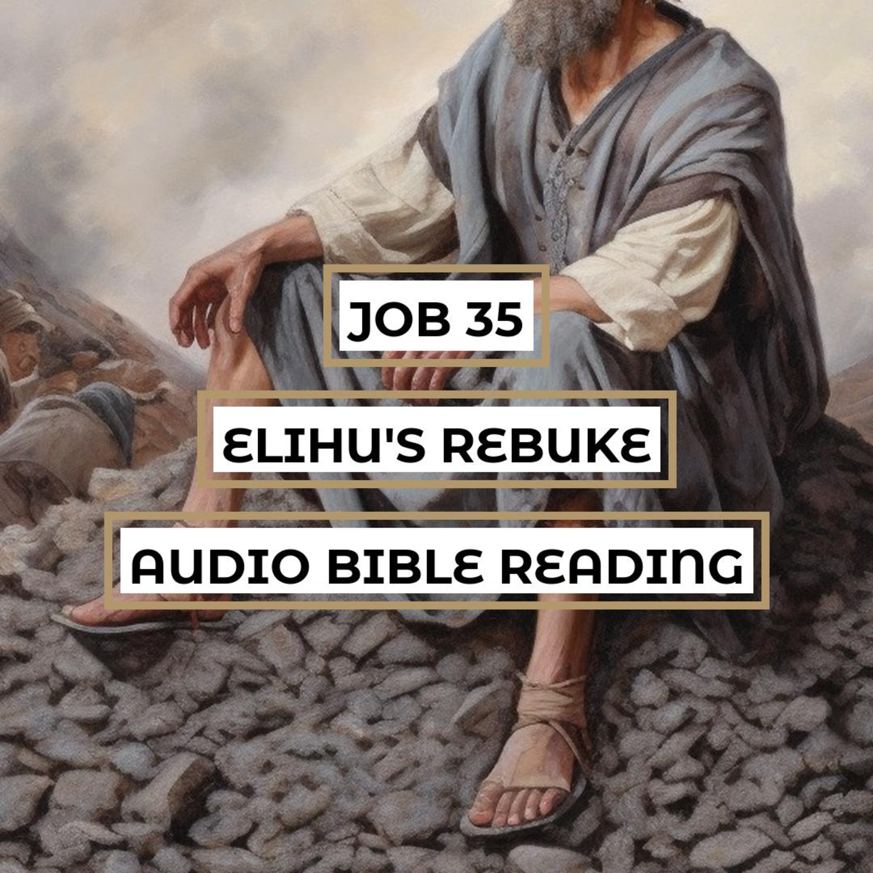 Job 35: Elihu's Rebuke - Clear & Engaging Audio Bible Reading | Human Suffering, God's Justice, and Proper Confession episode artwork