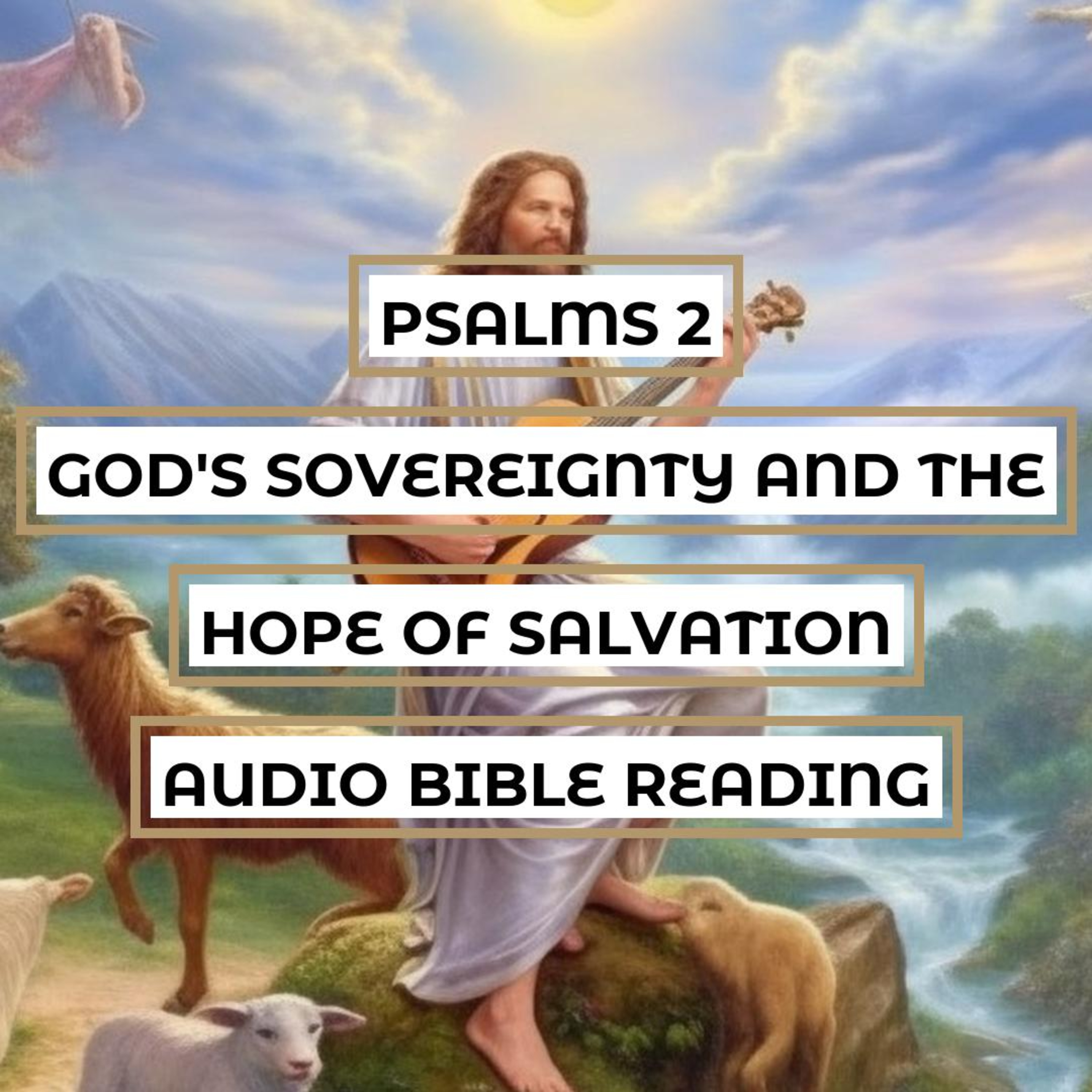 Psalms 2: God's Sovereignty and the Hope of Salvation - Clear & Engaging Audio Bible Reading | The Nations' Rebellion, Divine Wrath, and Christ's Victory episode artwork