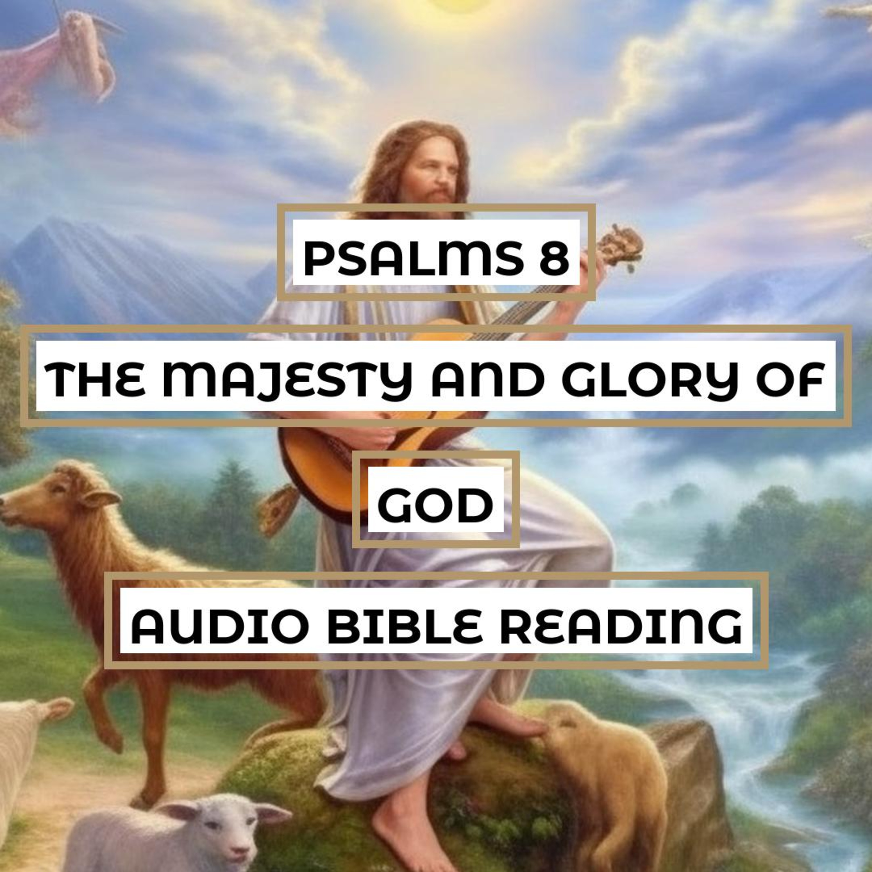 Psalms 8: The Majesty and Glory of God - Clear & Engaging Audio Bible Reading | David's Wonder, God's Creation, and Human Dignity episode artwork