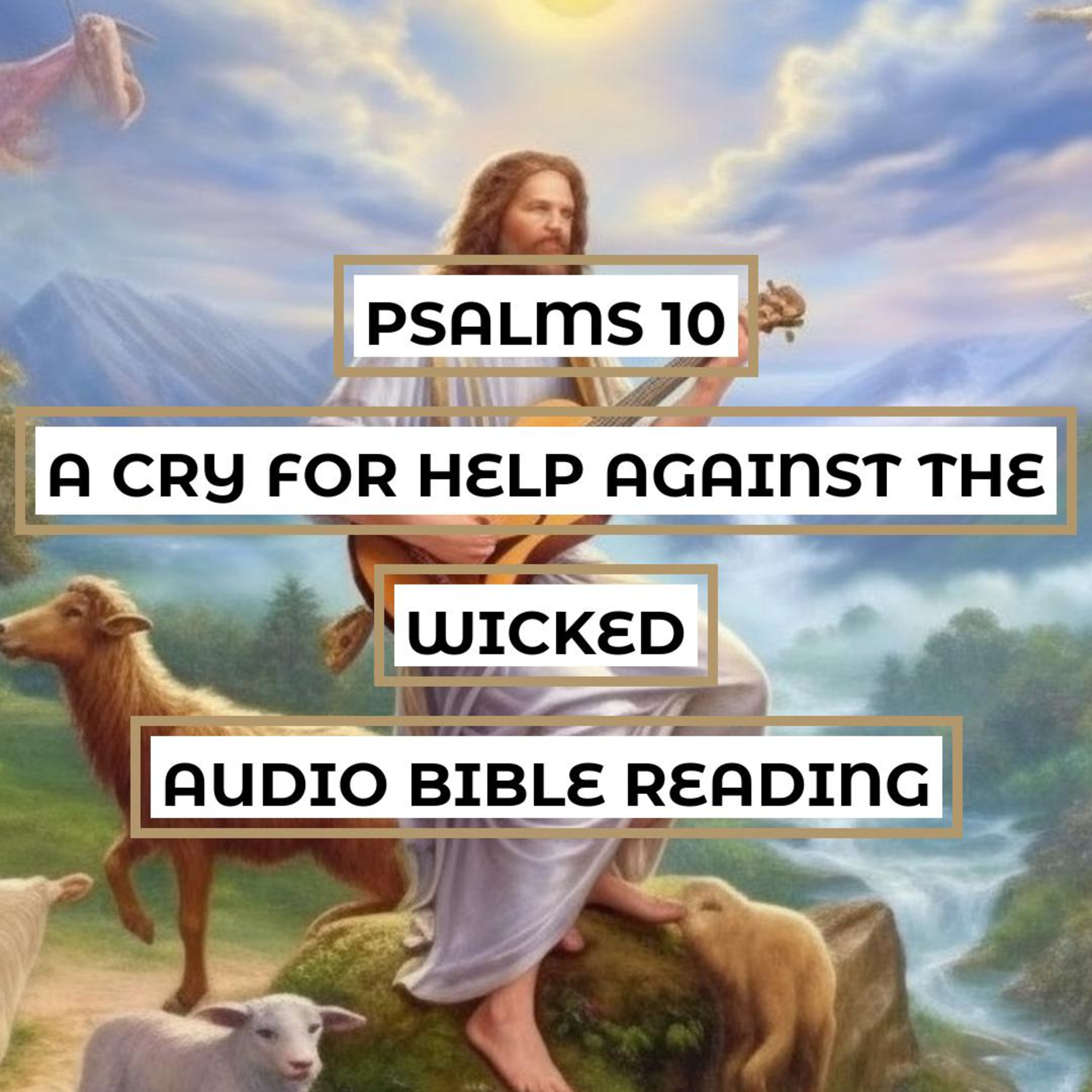 Psalms 10: A Cry for Help Against the Wicked - Clear & Engaging Audio Bible Reading | The Troubles of the Poor, Pride and Arrogance, and God's Justice episode artwork