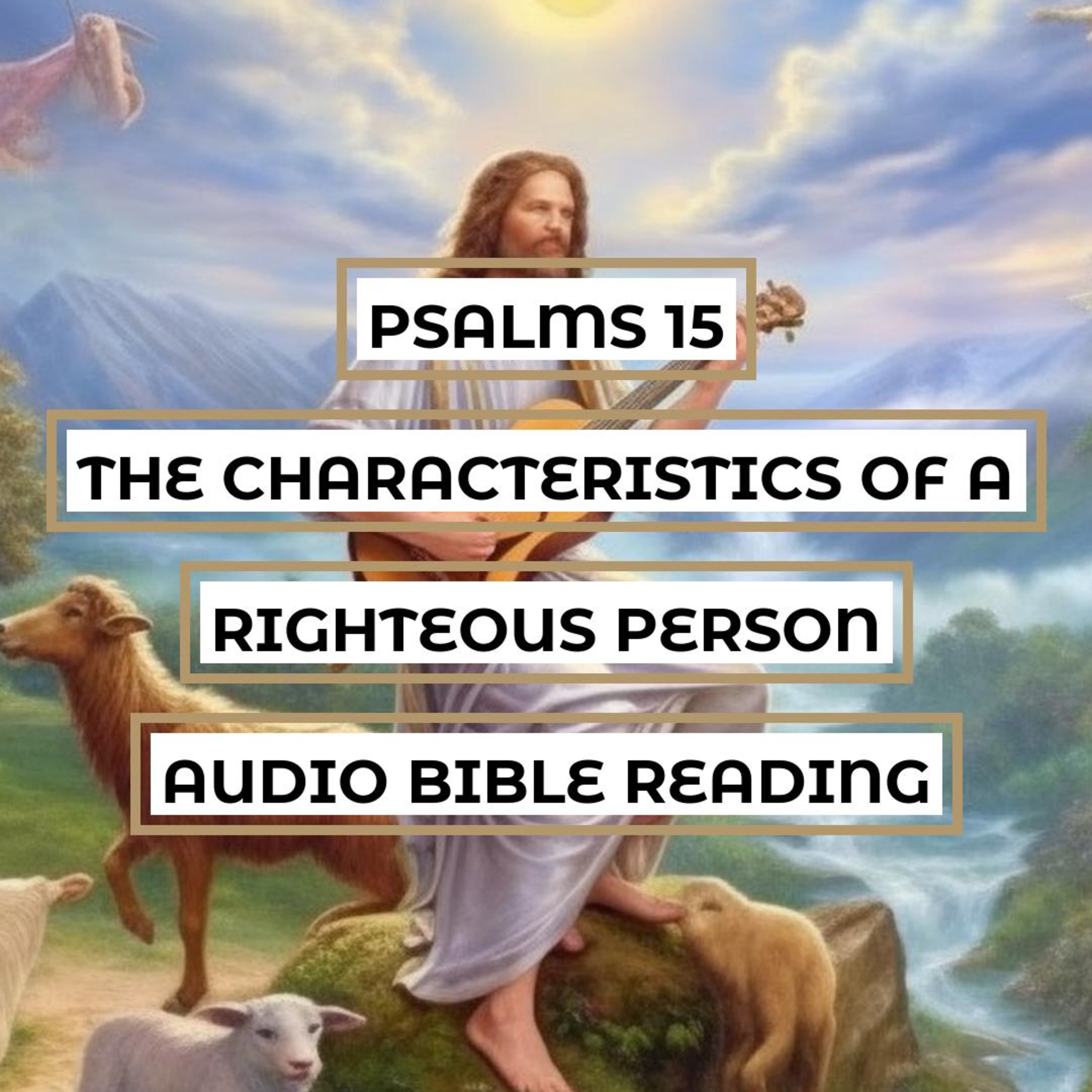Psalms 15: The Characteristics of a Righteous Person - Clear & Engaging Audio Bible Reading | God's Presence, Honesty, and Integrity episode artwork