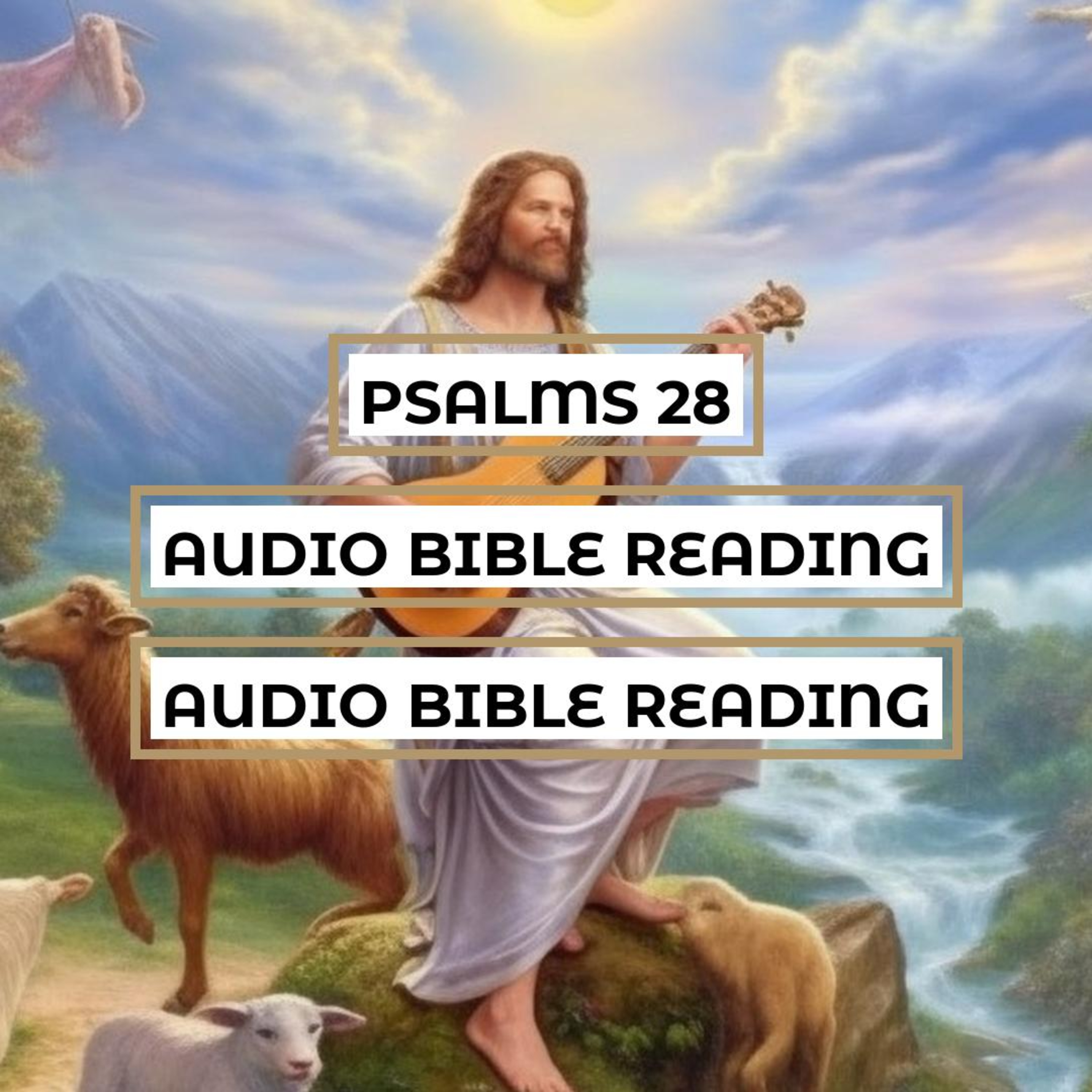 Psalms 28: A Cry for Help and Praise for God's Protection - Clear & Engaging Audio Bible Reading | Seeking Refuge, Judgment on the Wicked, and Rejoicing in the Lord episode artwork