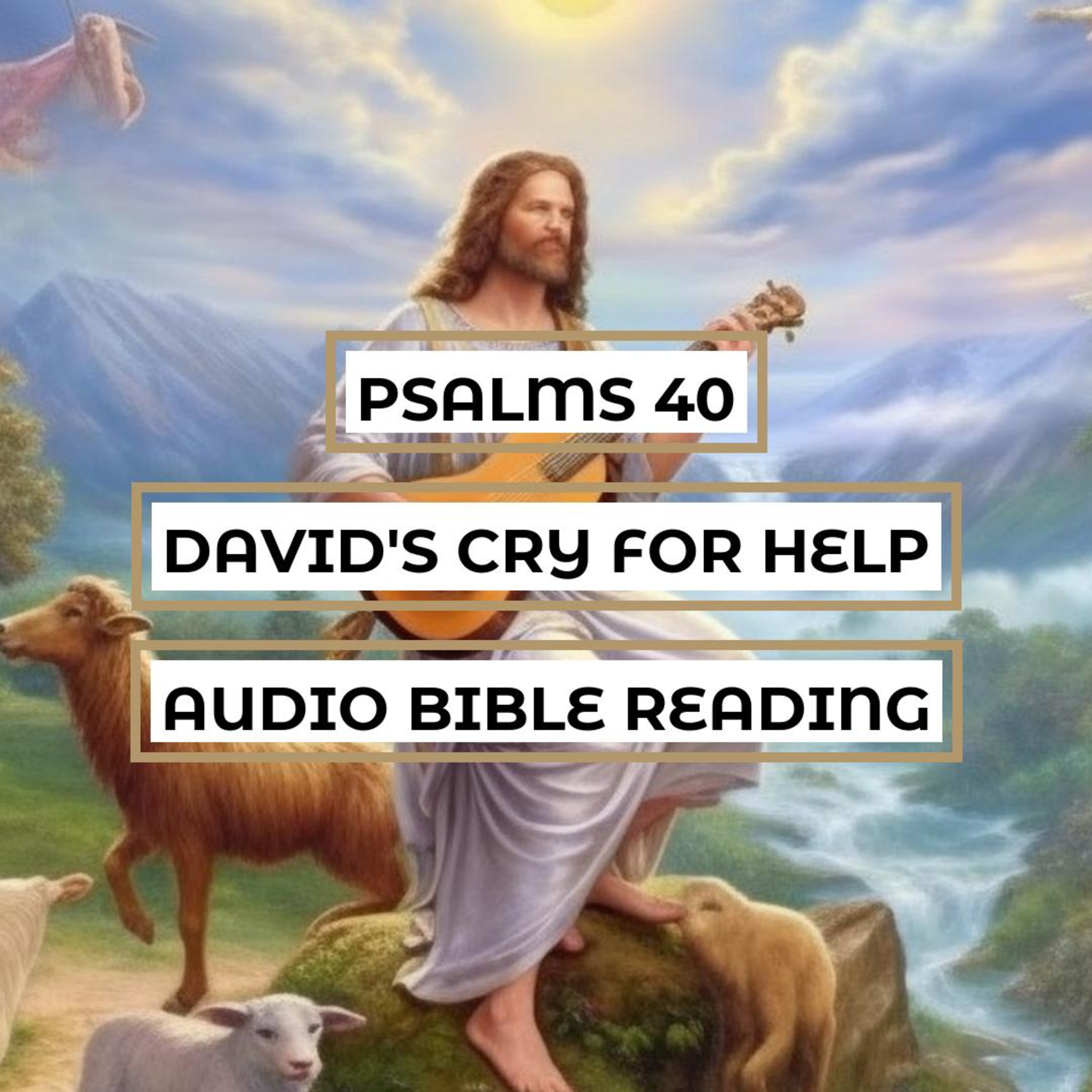 Psalms 40: David's Cry for Help - A Clear & Engaging Audio Bible Reading | Trusting in God's Salvation and Deliverance episode artwork