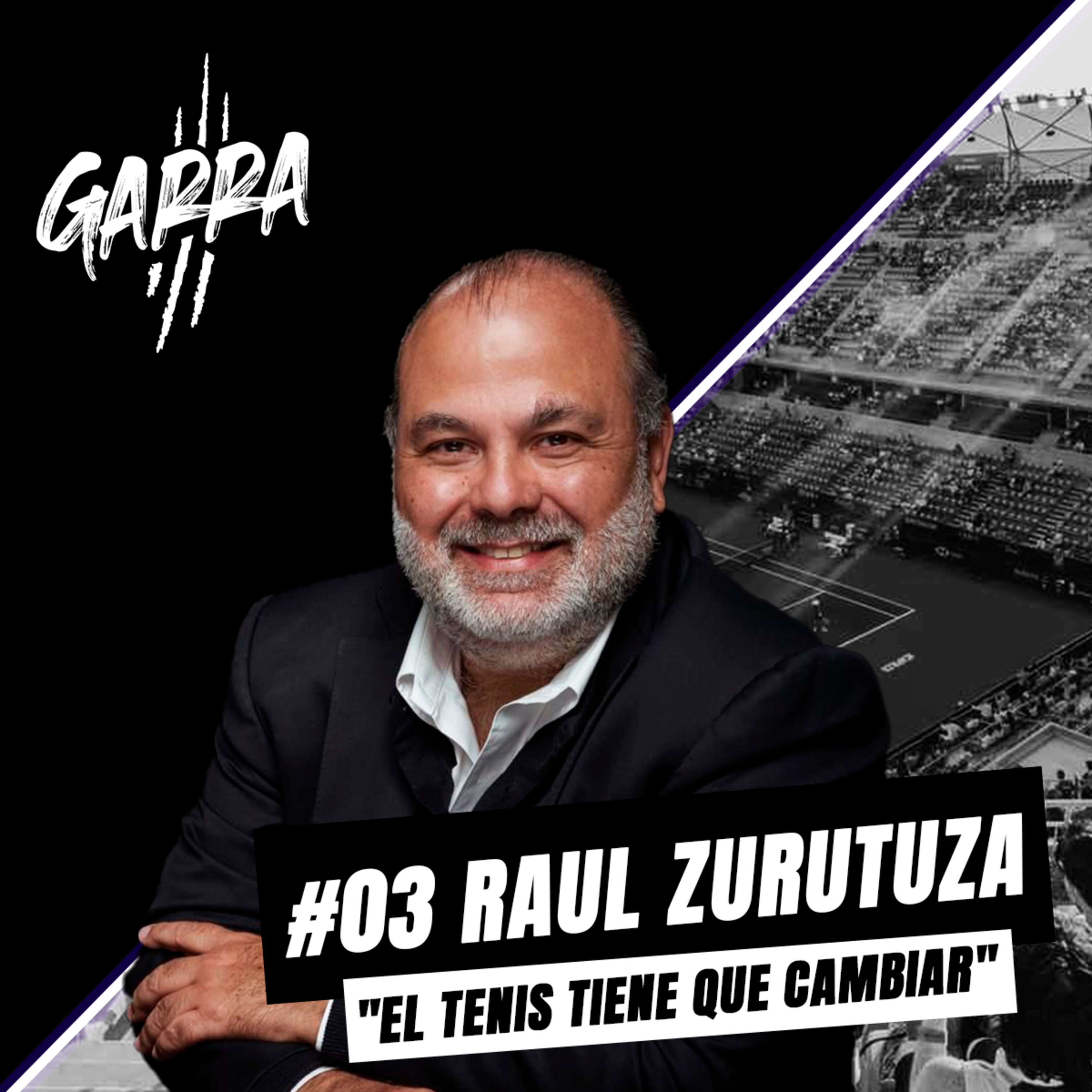 Garra - Ep 3 - RAÚL ZURUTUZA: El negocio detrás del Abierto, y por qué el tenis debe evolucionar episode artwork