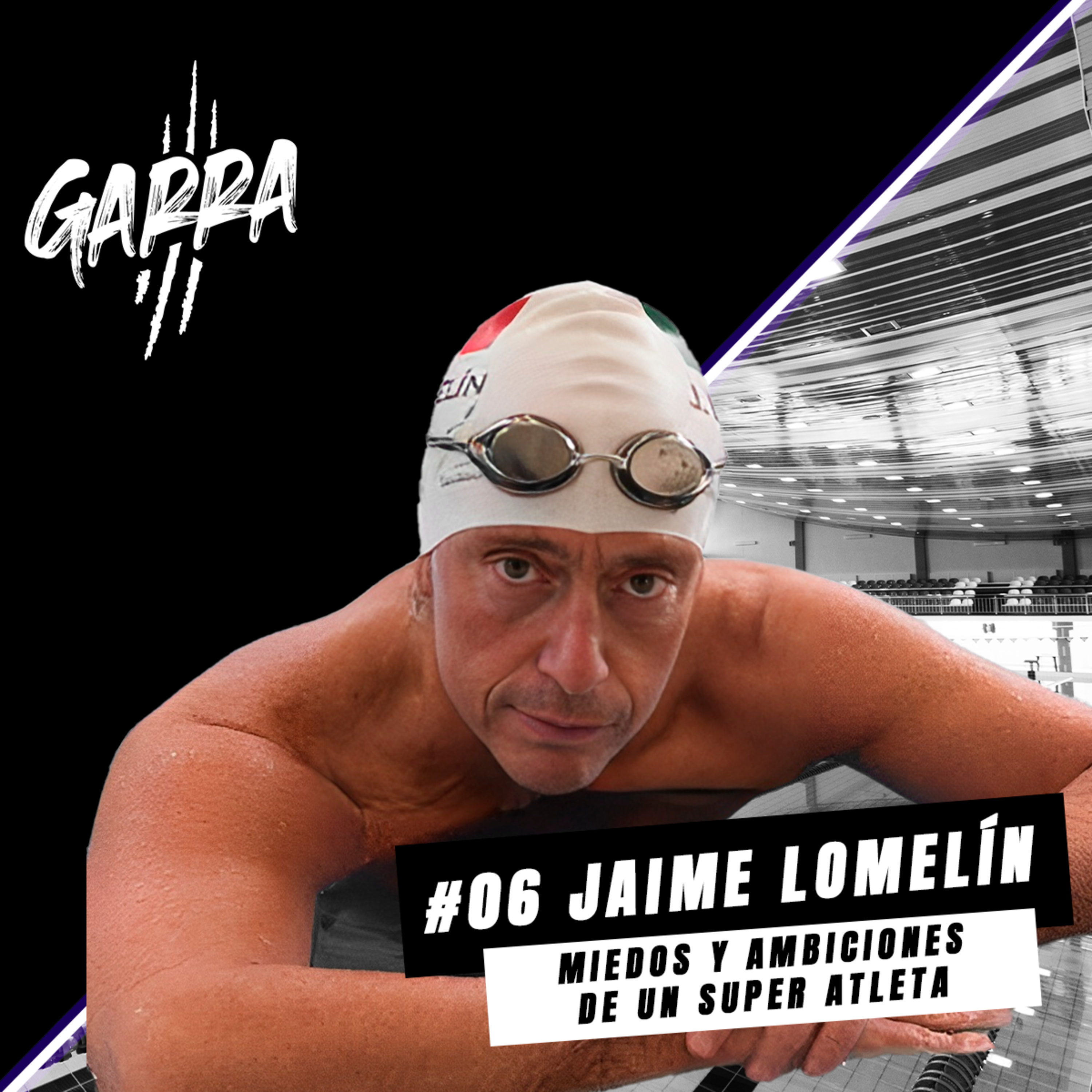 Garra - Ep 6 - JAIME LOMELÍN: Vencer el miedo, riesgos de nados maratónicos, y la logística detrás de una competencia. episode artwork