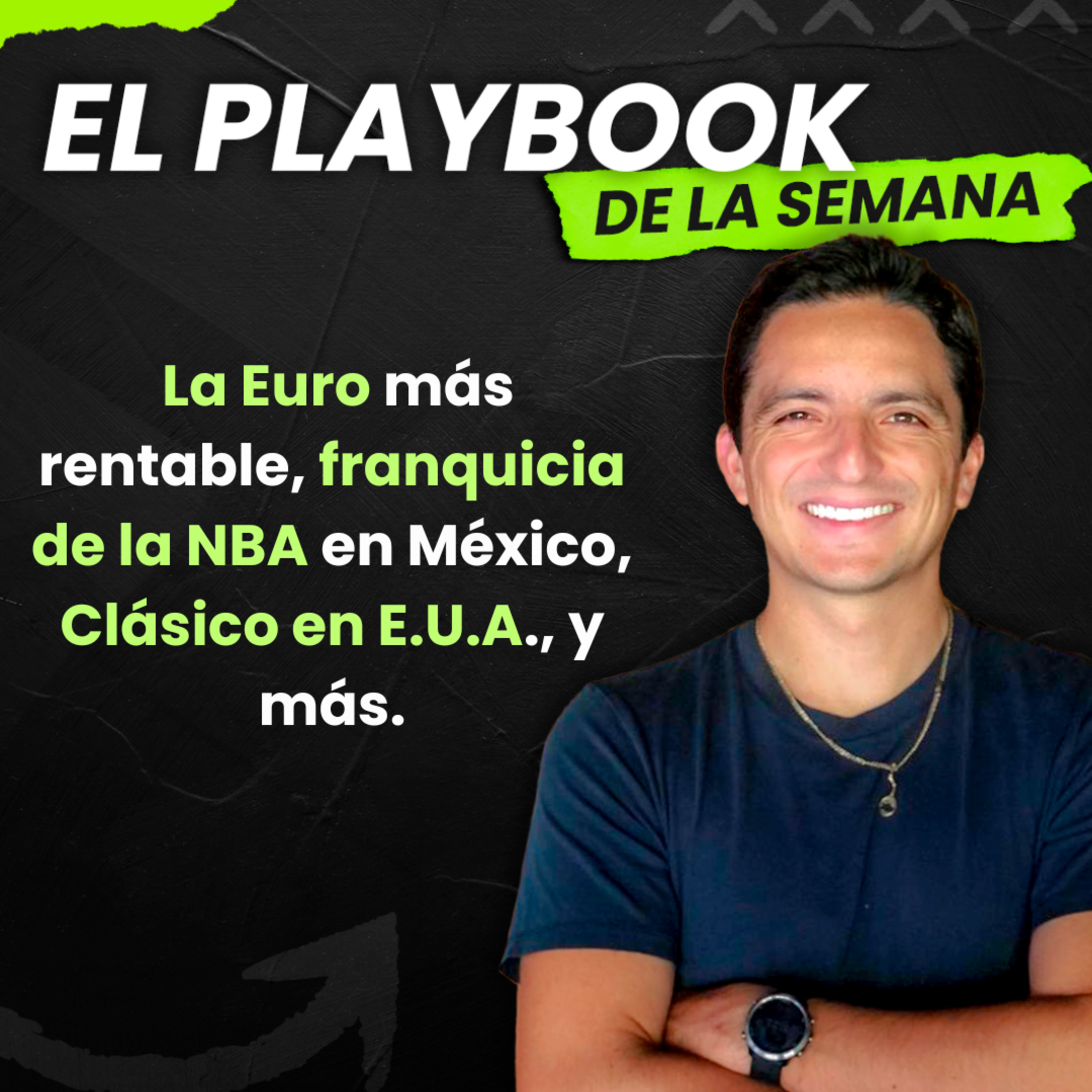 Playbook Semanal: La Euro más rentable, franquicia de la NBA en México, Clásico en E.U.A., y más. episode artwork