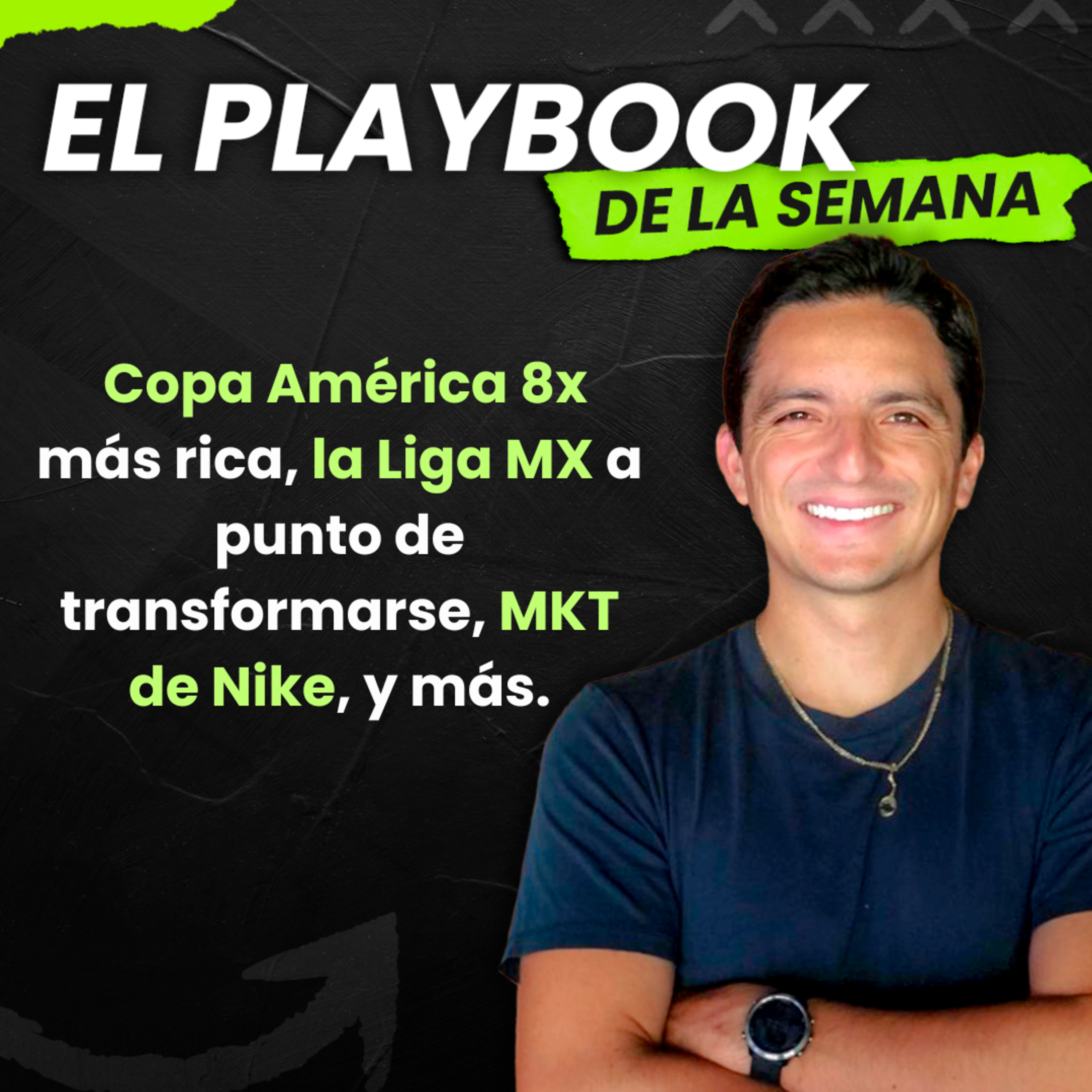 Playbook Semanal: Copa América 8x más rica, la Liga MX a punto de transformarse, MKT de Nike, y más. episode artwork