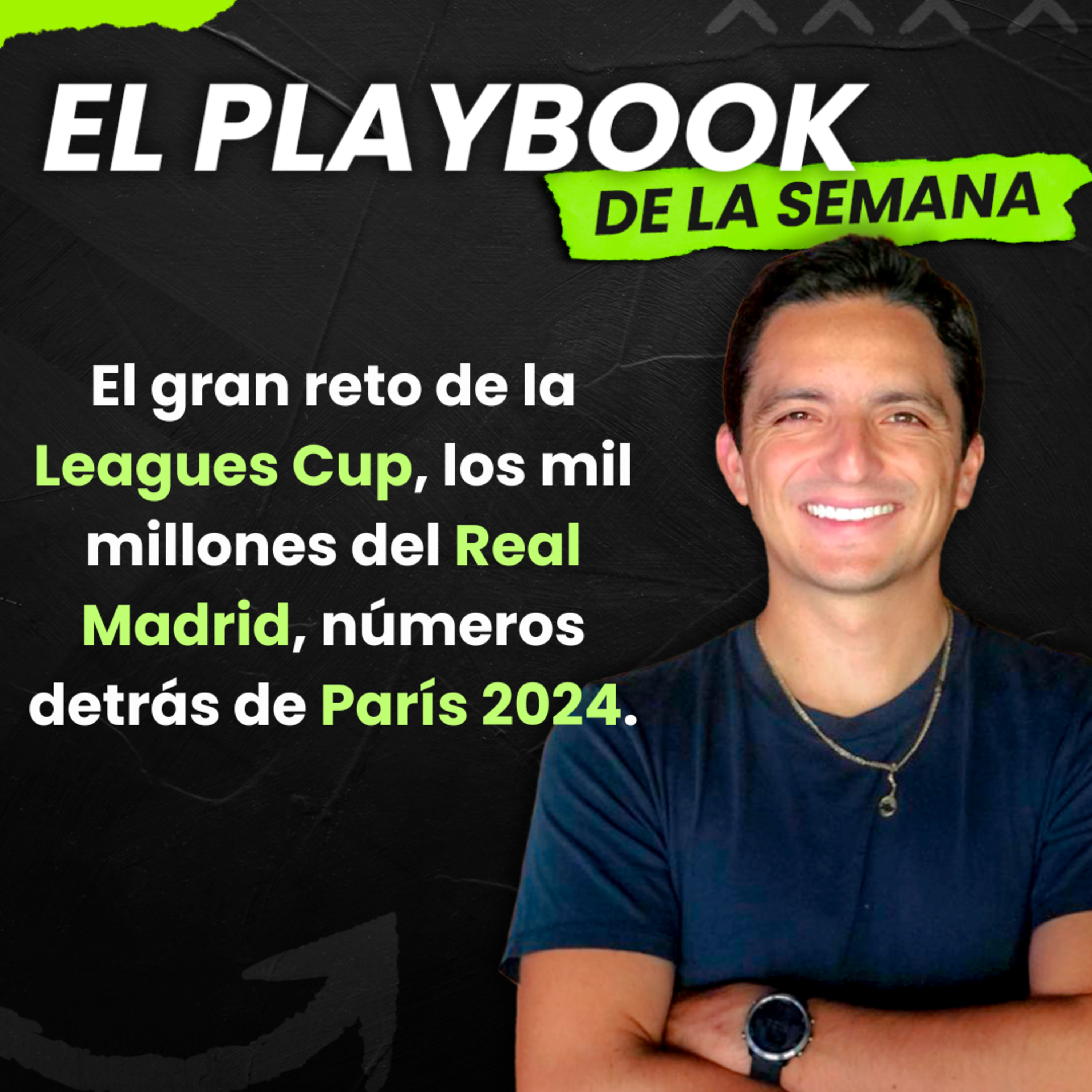 El reto de la Leagues Cup, los mil millones del Real Madrid, números detrás de Paris 2024, y más. episode artwork