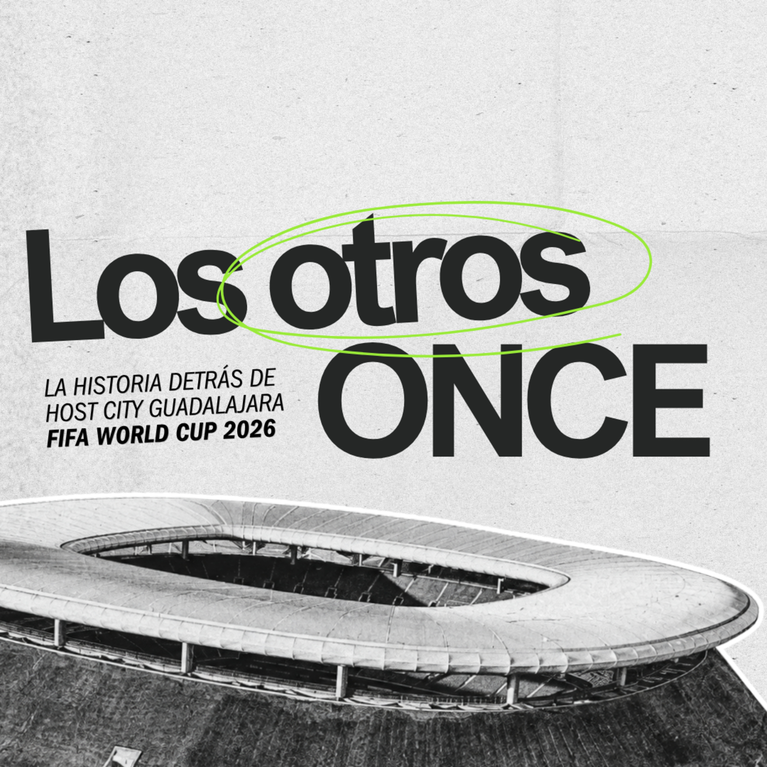 Los Otros Once | El backstage del Mundial 2026 en Guadalajara episode artwork