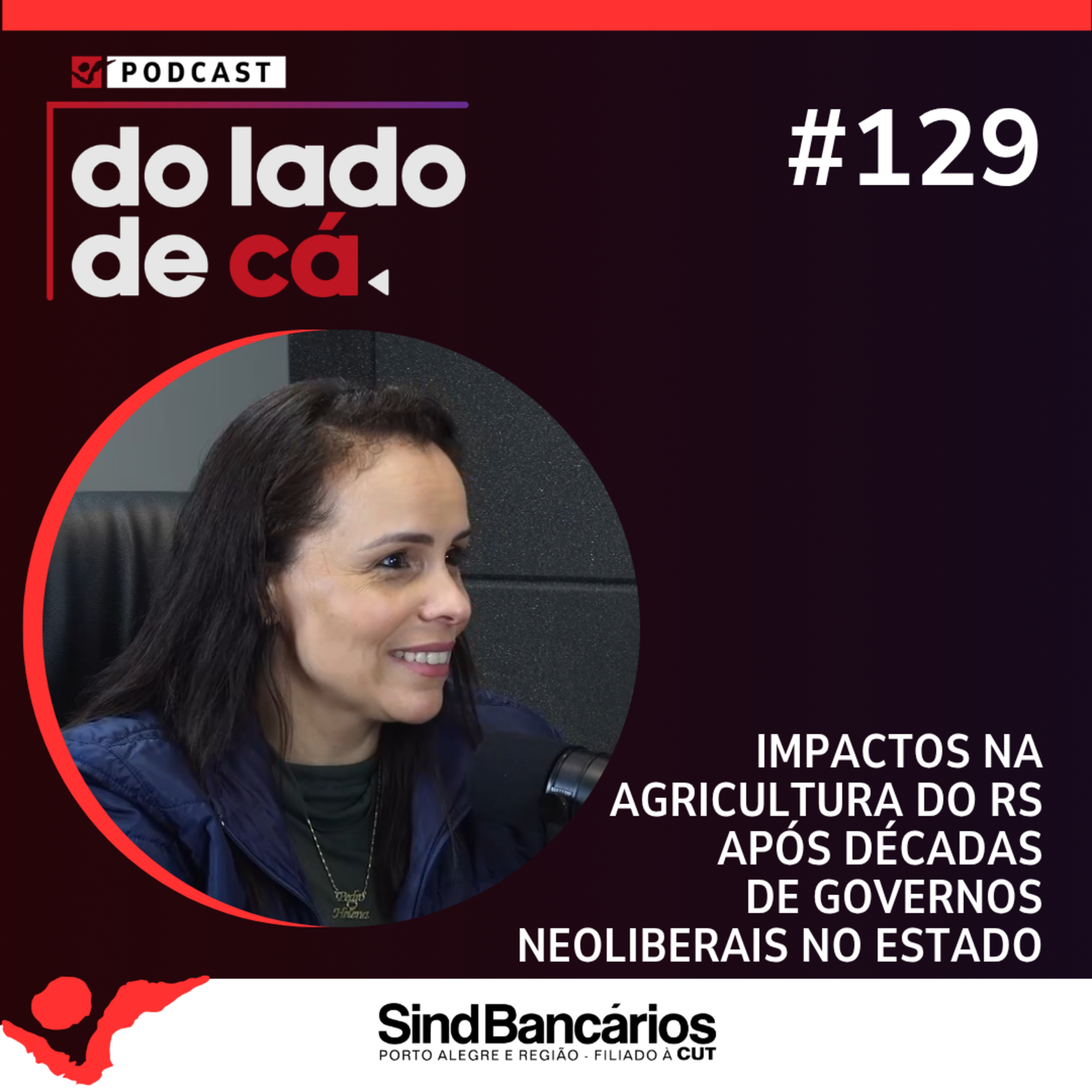 IMPACTOS NA AGRICULTURA DO RS APÓS DÉCADAS DE GOVERNOS NEOLIBERAIS NO ESTADO | DO LADO DE CÁ #129  episode artwork