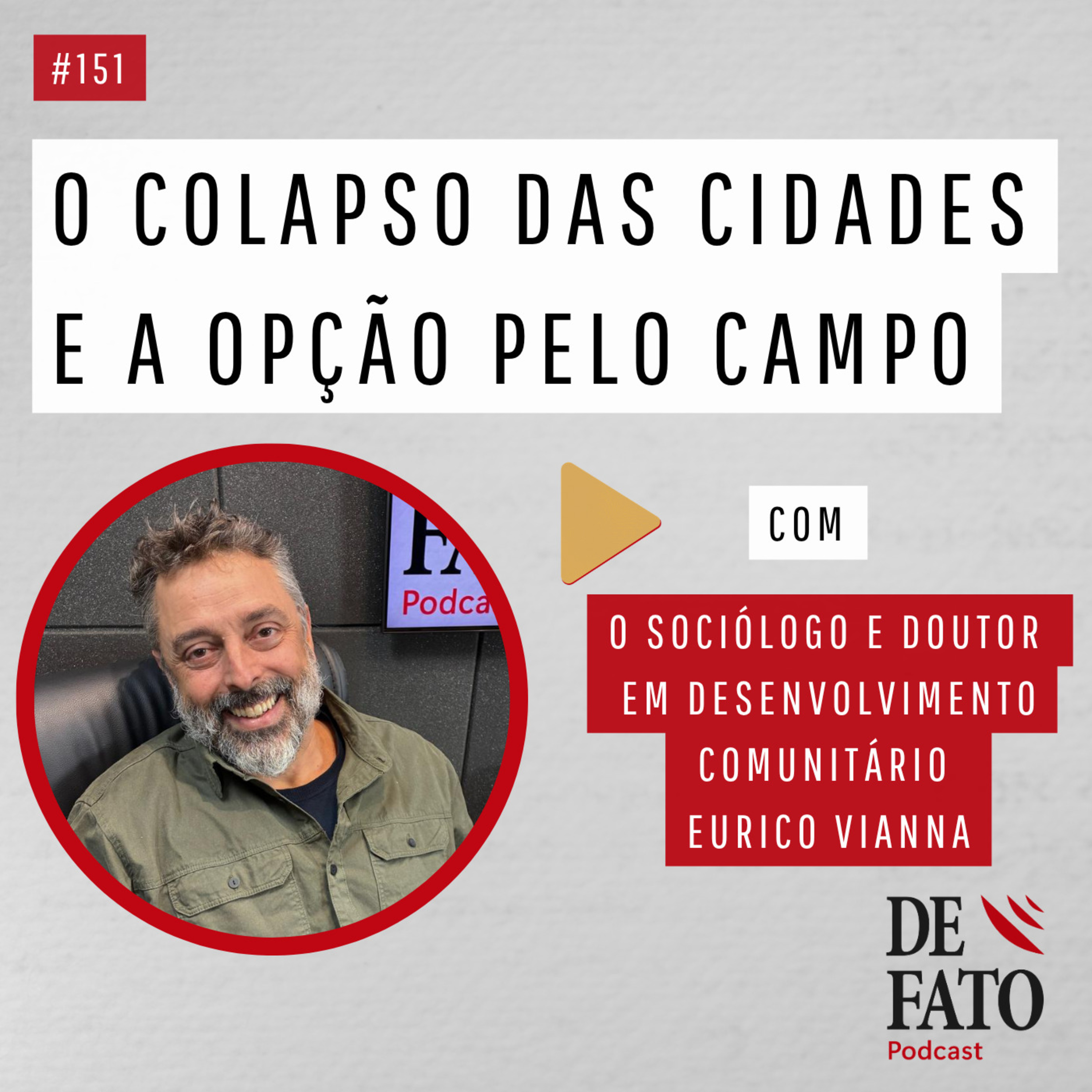 O colapso das cidades e a opção pelo campo. Com o sociólogo e doutor em desenvolvimento comunitário, Eurico Vianna | De fato #151 episode artwork
