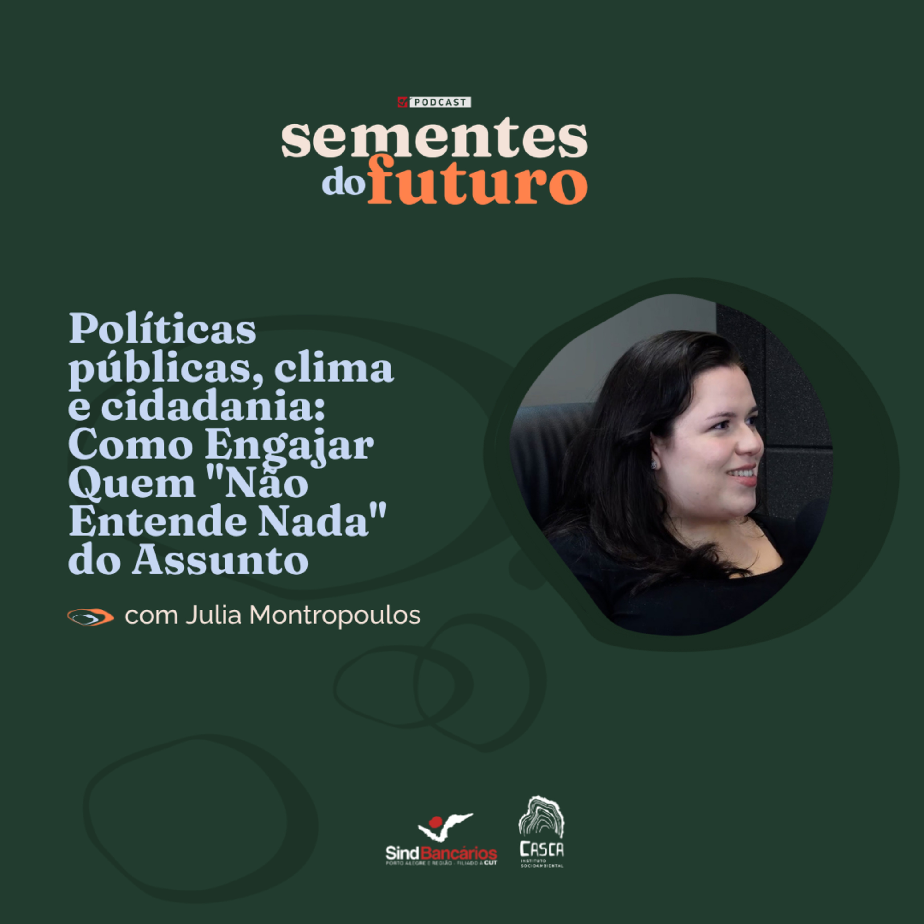 Políticas públicas e clima: como engajar quem "não entende" do assunto | Sementes do Futuro #16 episode artwork