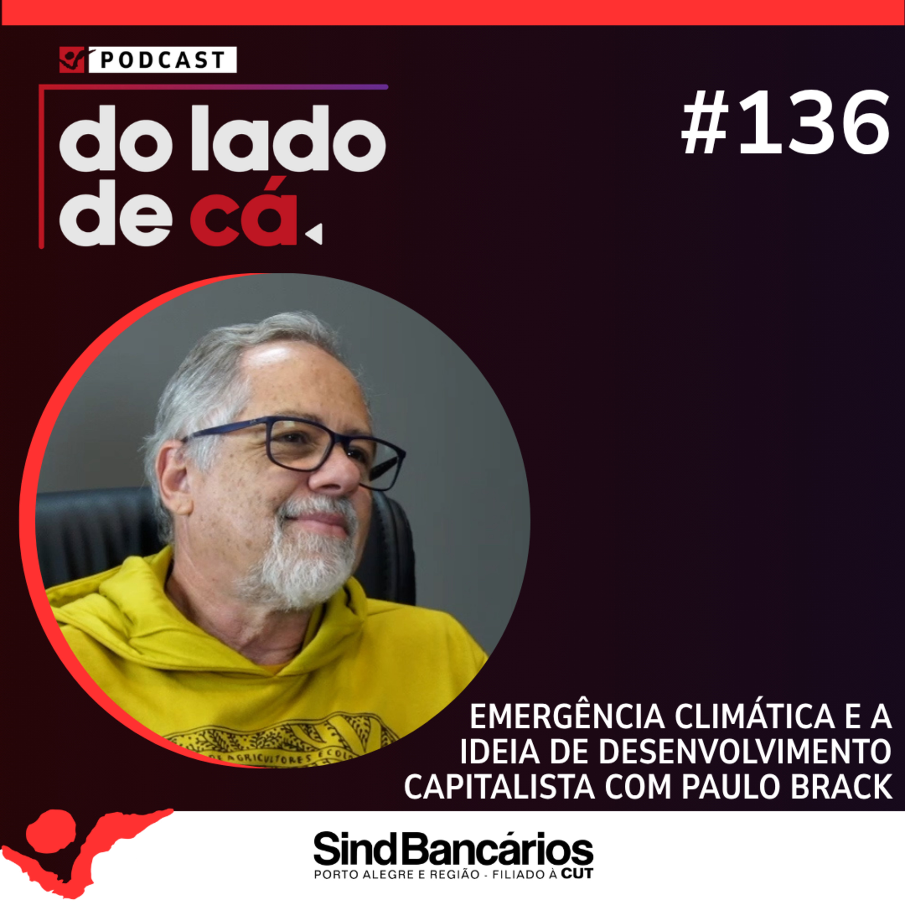 EMERGÊNCIA CLIMÁTICA E A IDEIA DE DESENVOLVIMENTO CAPITALISTA COM PAULO BRACK | DO LADO DE CÁ #136 episode artwork