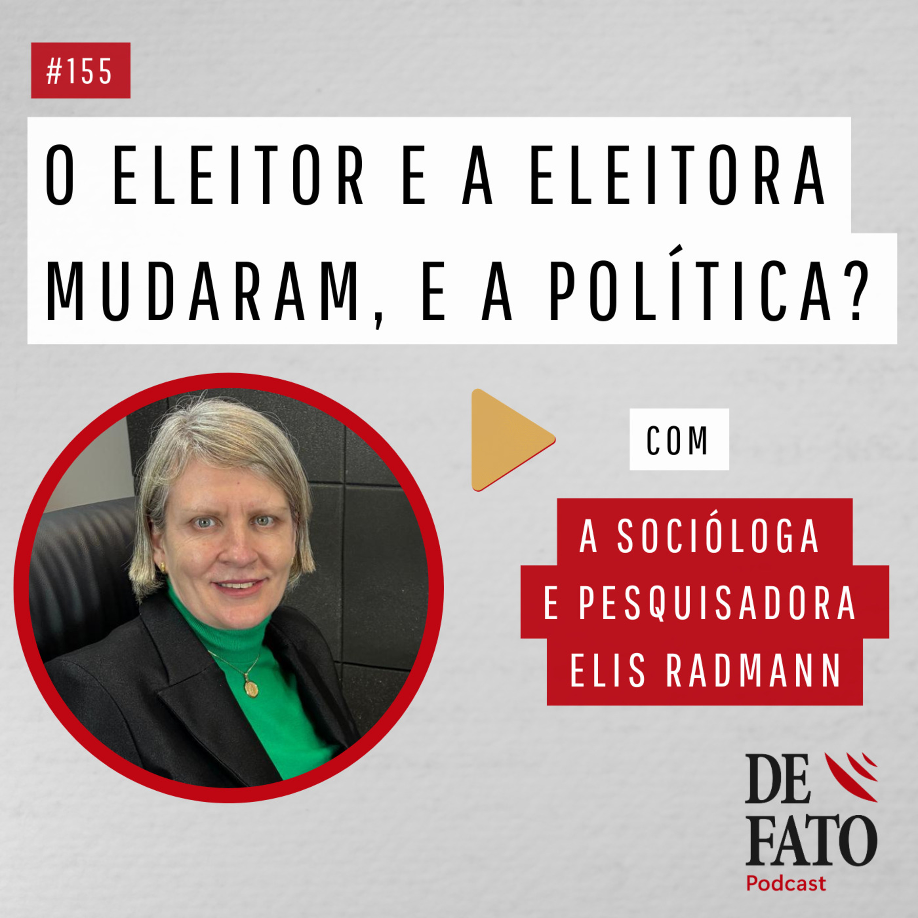 O eleitor e a eleitora mudaram. E a política? Com a pesquisadora e cientista política Elis Radmann | De Fato #155 episode artwork