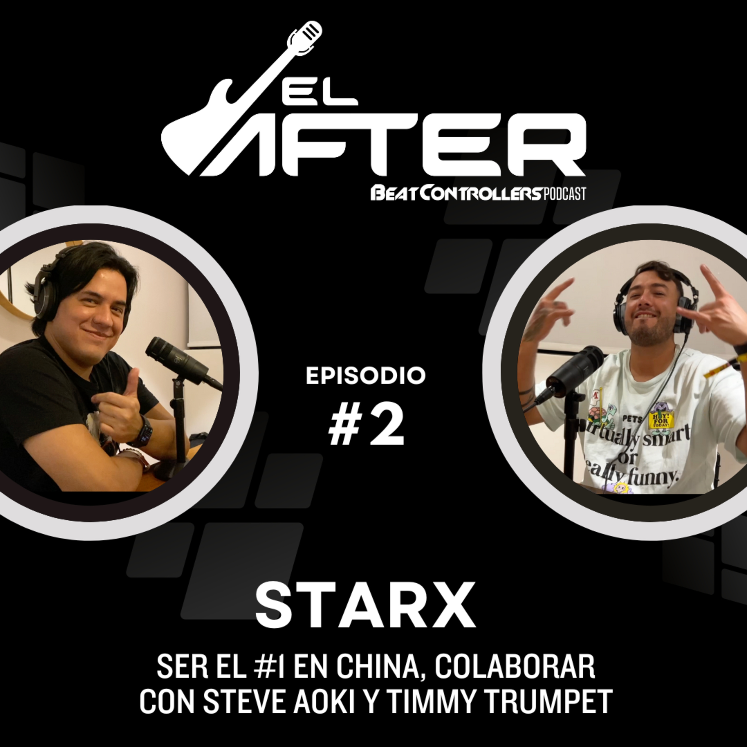 El After #2 - STARX | SER EL #1 EN CHINA, COLABORAR CON STEVE AOKI Y TIMMY TRUMPET episode artwork