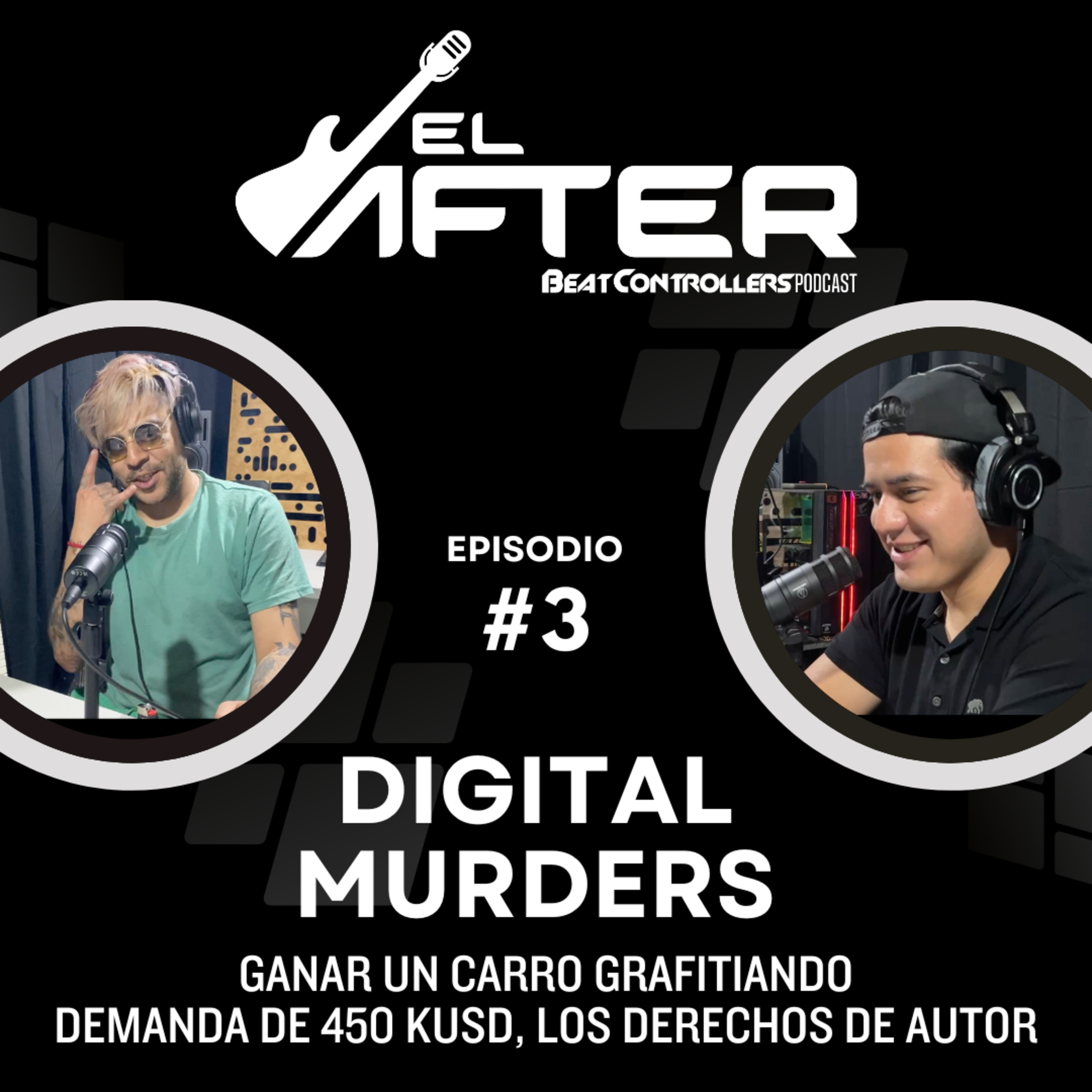El After #3 - Digital Murders - GANAR UN CARRO GRAFITIANDO DEMANDA DE 450 KUSD, LOS DERECHOS DE AUTOR episode artwork