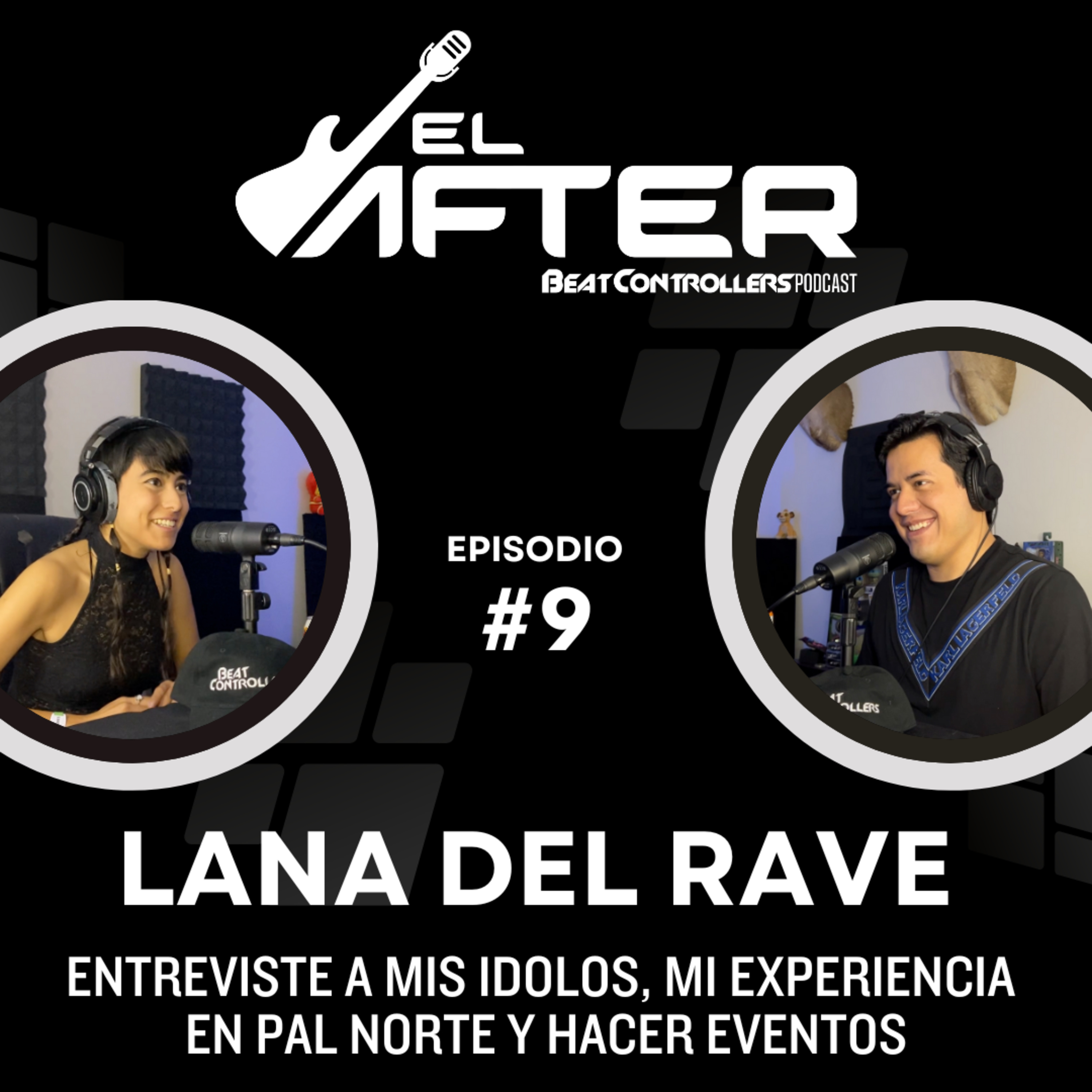 El After #9 - LANA DEL RAVE | ENTREVISTÉ A MIS IDOLOS, MI EXPERIENCIA EN PAL NORTE Y HACER EVENTOS episode artwork