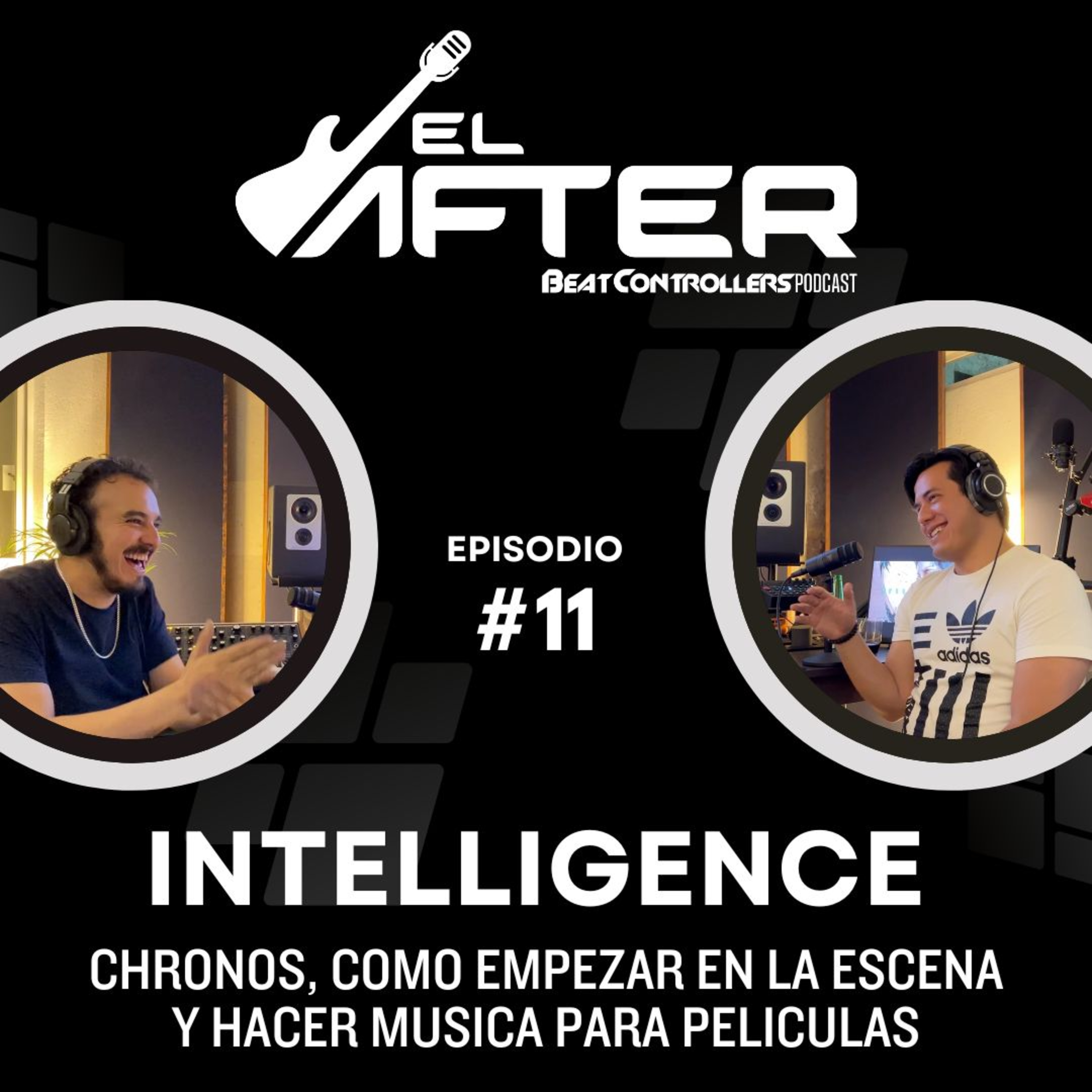 El After #11 - INTELLIGENCE | CHRONOS, COMO EMPEZAR EN LA ESCENA Y HACER MÚSICA PARA PELÍCULAS episode artwork