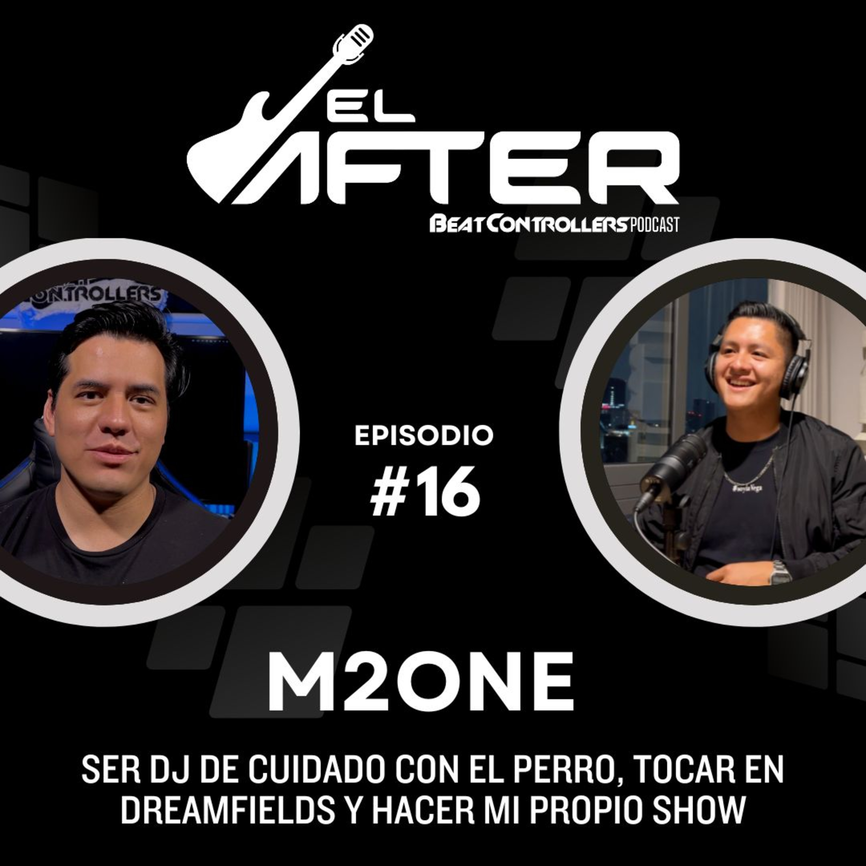 El After #16 - M2ONE | SER DJ DE CUIDADO CON EL PERRO, TOCAR EN DREAMFIELDS Y HACER MI PROPIO SHOW episode artwork