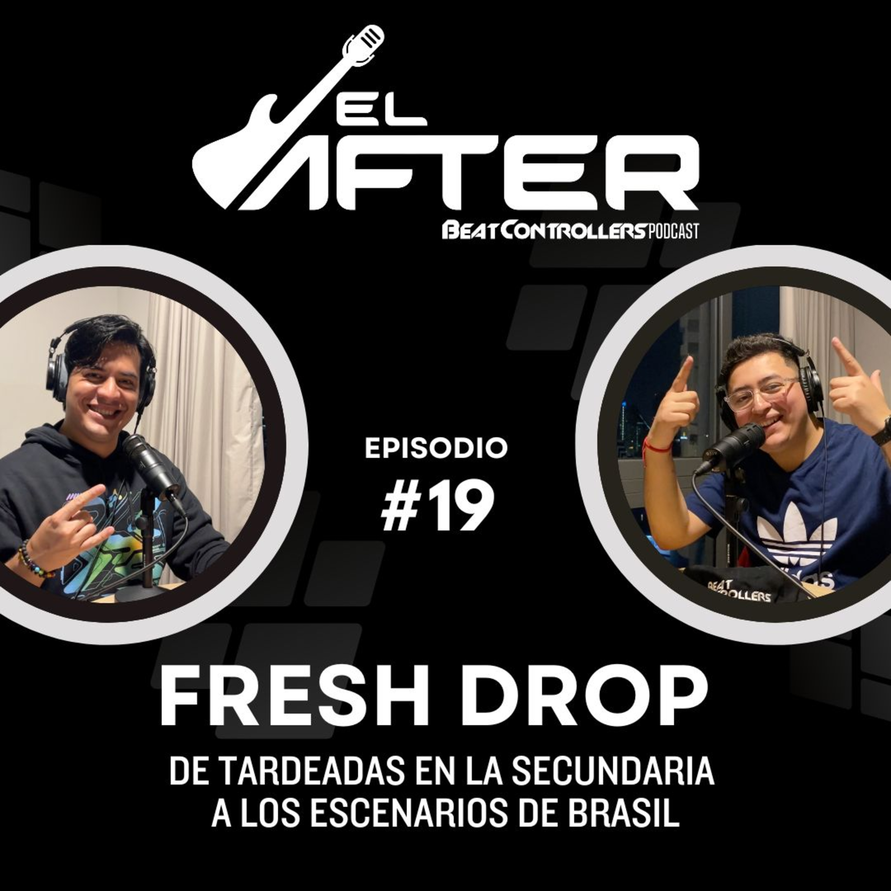 El After #19 - FRESH DROP | DE TARDEADAS EN LA SECUNDARIA A LOS ESCENARIOS DE BRASIL episode artwork