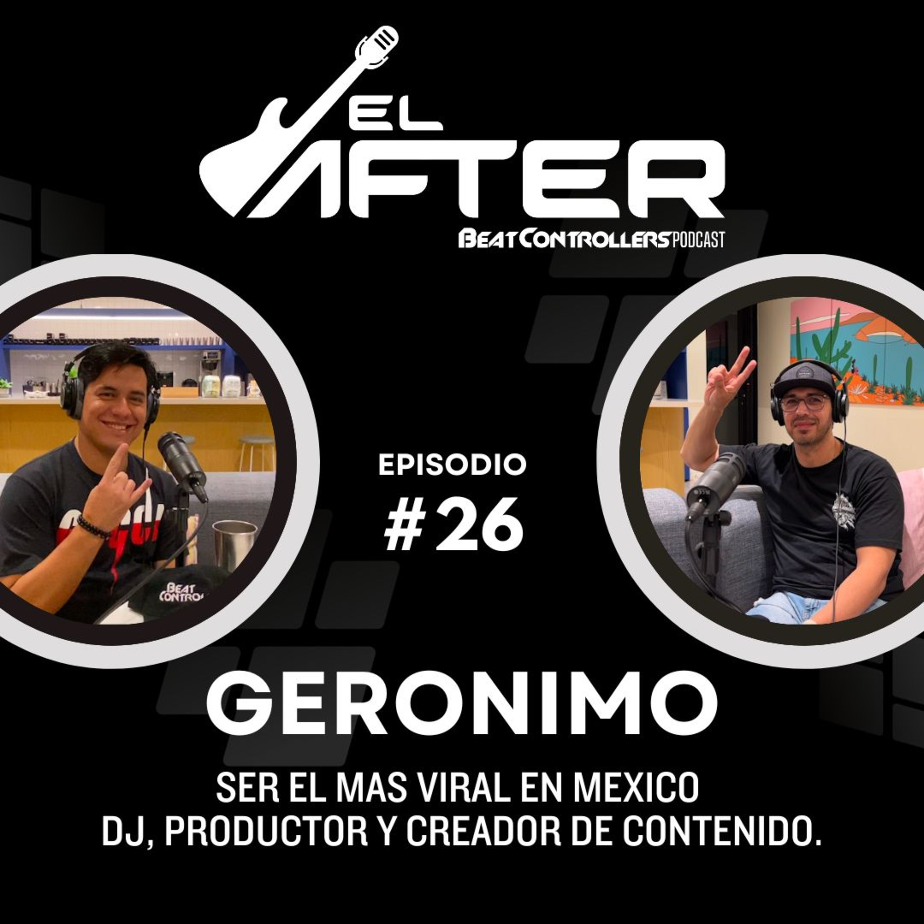 El After #26 - GERONIMO | SER EL MAS VIRAL EN MEXICO - DJ, PRODUCTOR Y CREADOR DE CONTENIDO. episode artwork