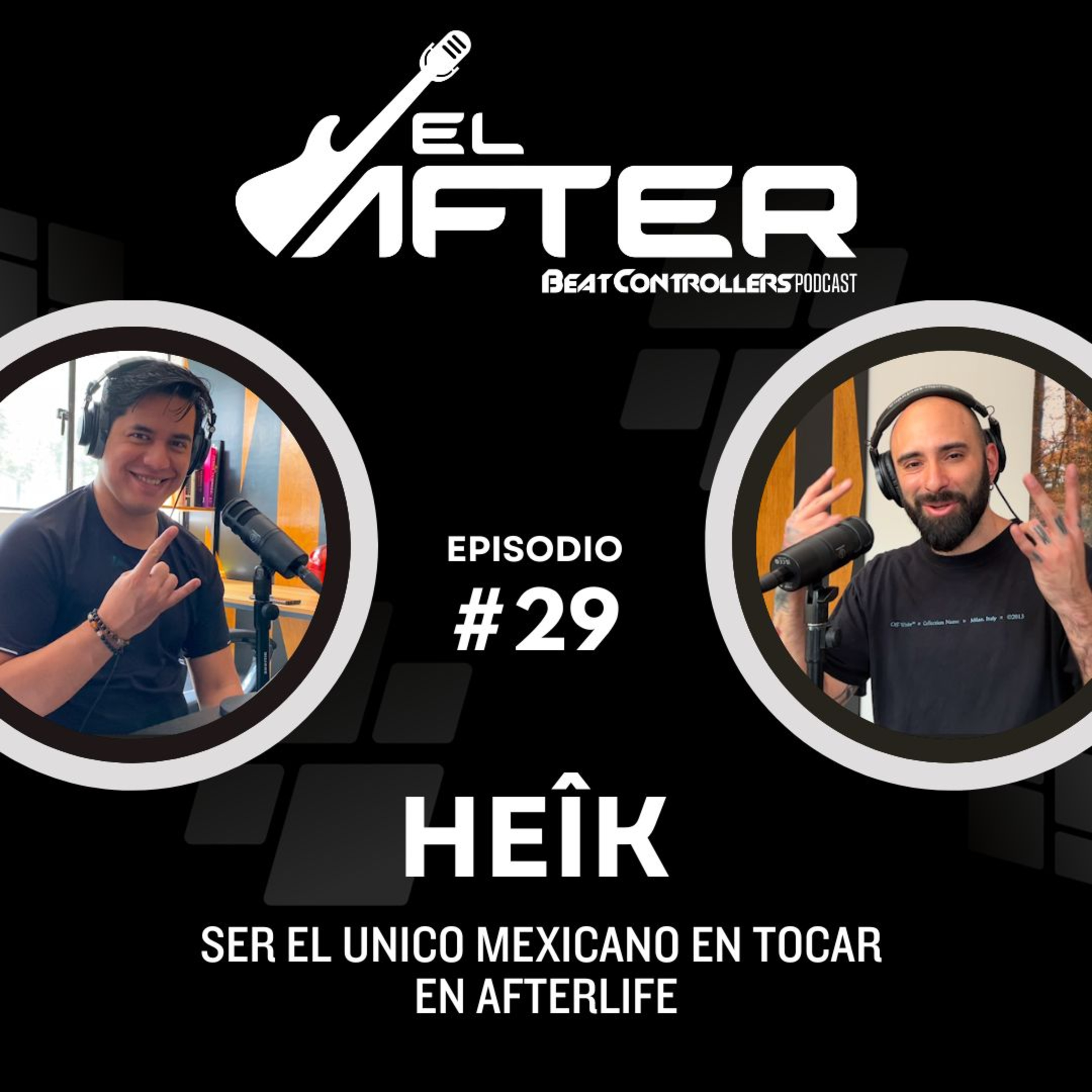 El After #29 - HEIK | SER EL UNICO MEXICANO EN TOCAR EN AFTERLIFE episode artwork