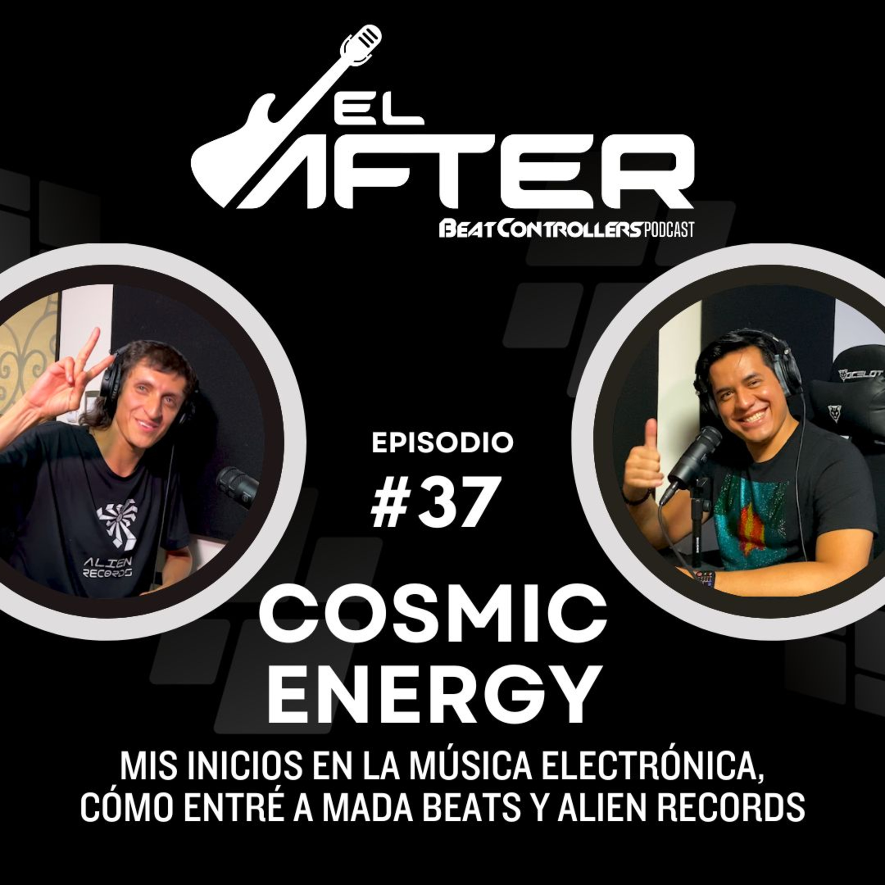 El After #37 - COSMIC ENERGY | MIS INICIOS EN MÚSICA ELECTRÓNICA: MADA BEATS Y ALIEN RECORDS. episode artwork