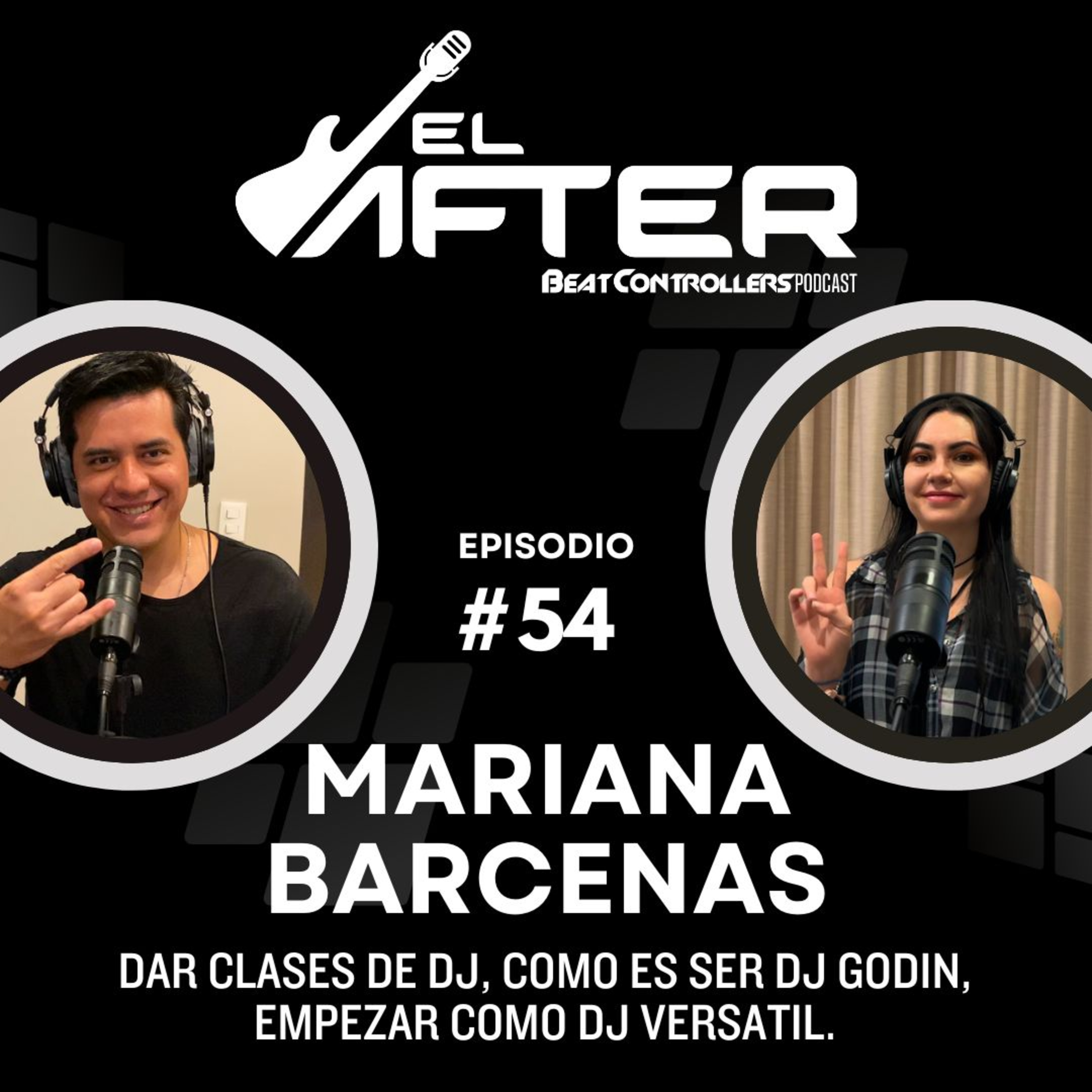 El After #54 - MARIANA BARCENAS | DAR CLASES DE DJ, COMO ES SER DJ GODIN, EMPEZAR COMO DJ VERSATIL. episode artwork