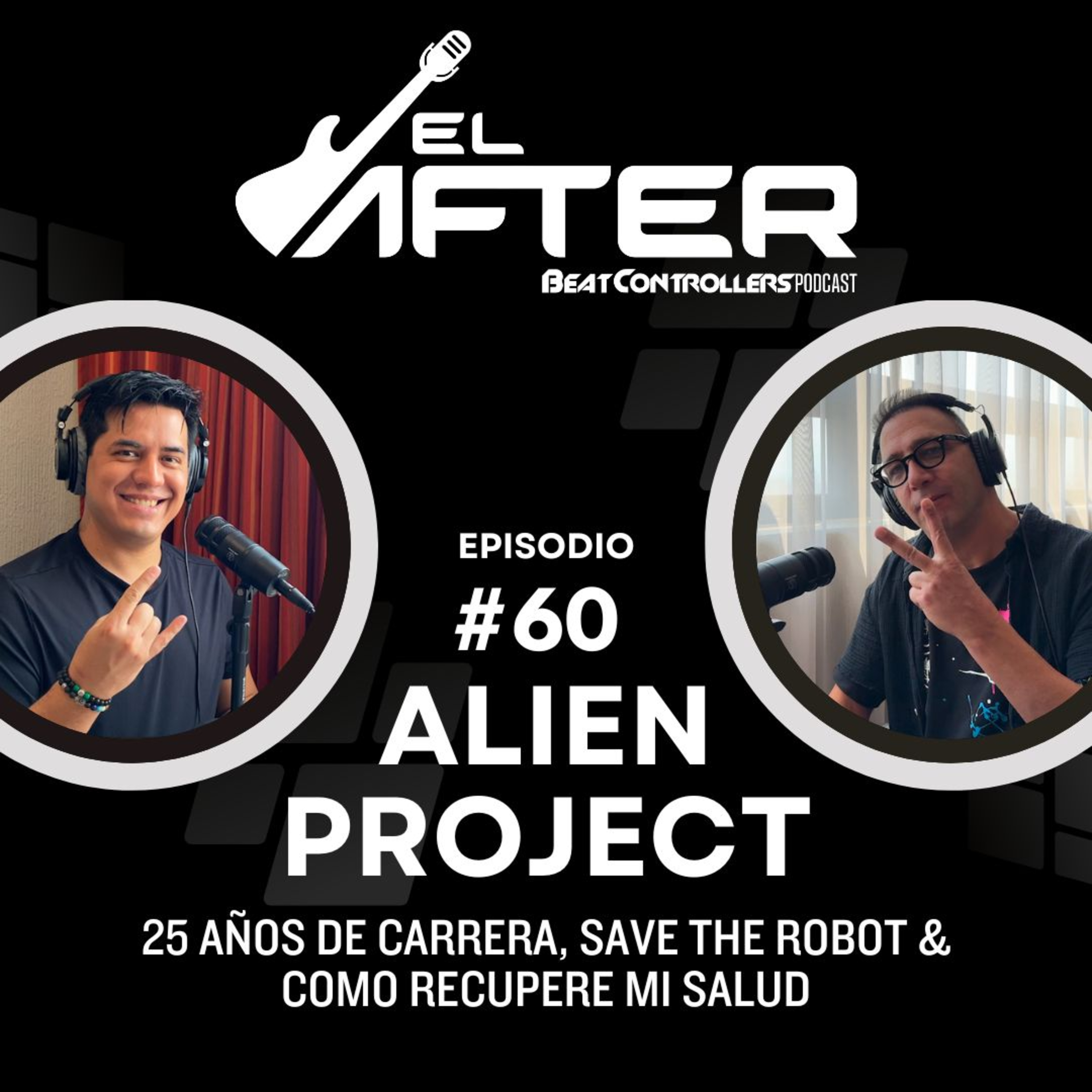 El After #60 - ALIEN PROJECT | 25 AÑOS DE CARRERA, SAVE THE ROBOT & COMO RECUPERE MI SALUD. episode artwork