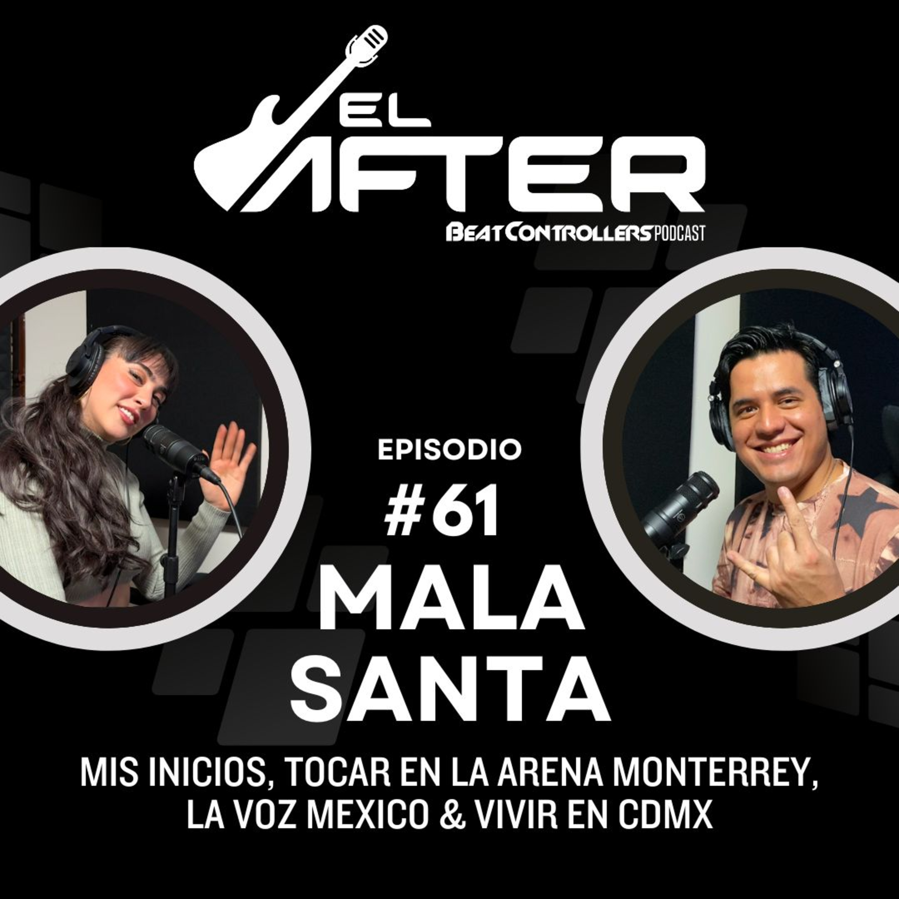 El After #61 - MALA SANTA | MIS INICIOS, TOCAR EN LA ARENA MONTERREY, LA VOZ MEXICO & VIVIR EN CDMX episode artwork